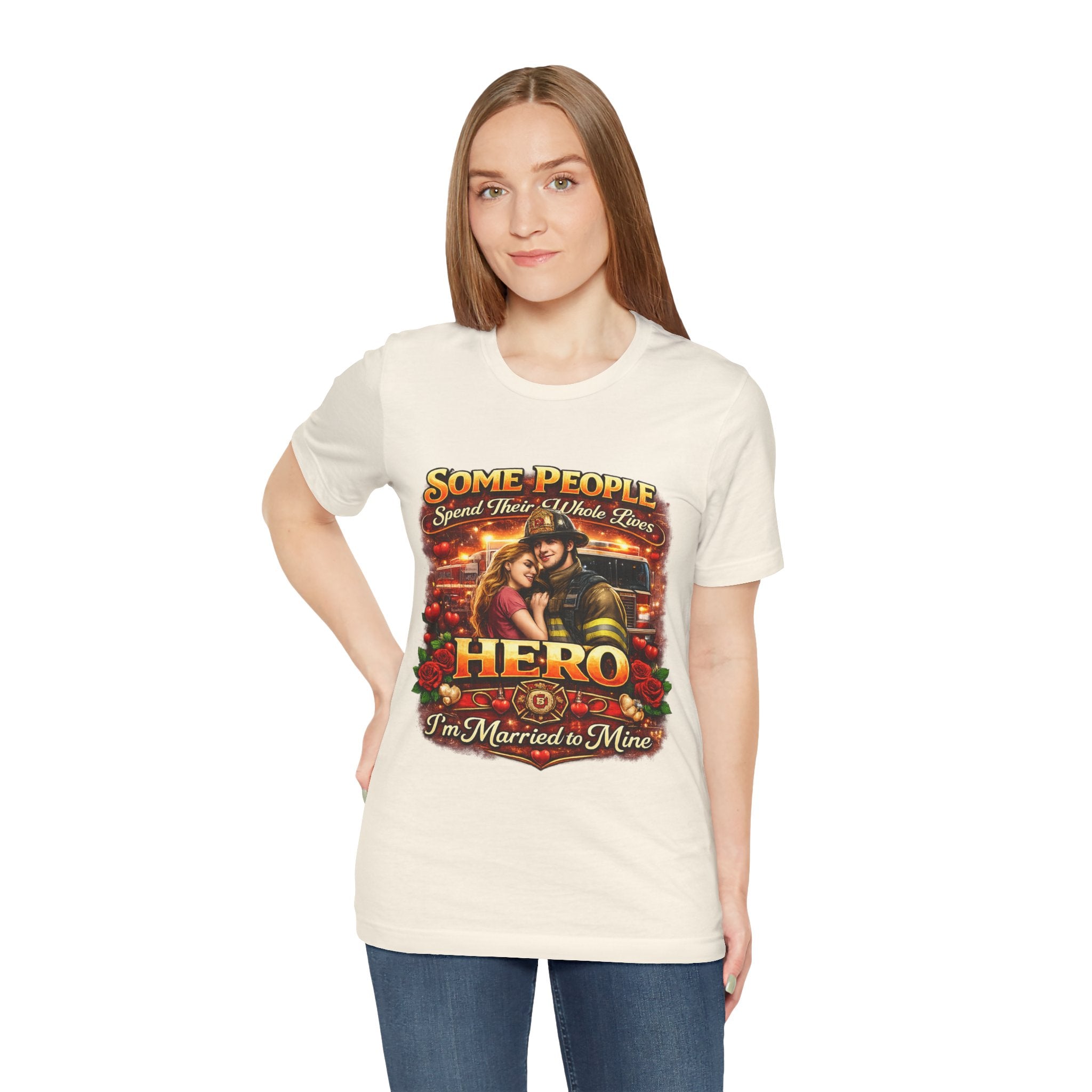 Hero Firefighter Wife T-Shirt — "Some People Spend Their Whole Lives... I'm Married to Mine"