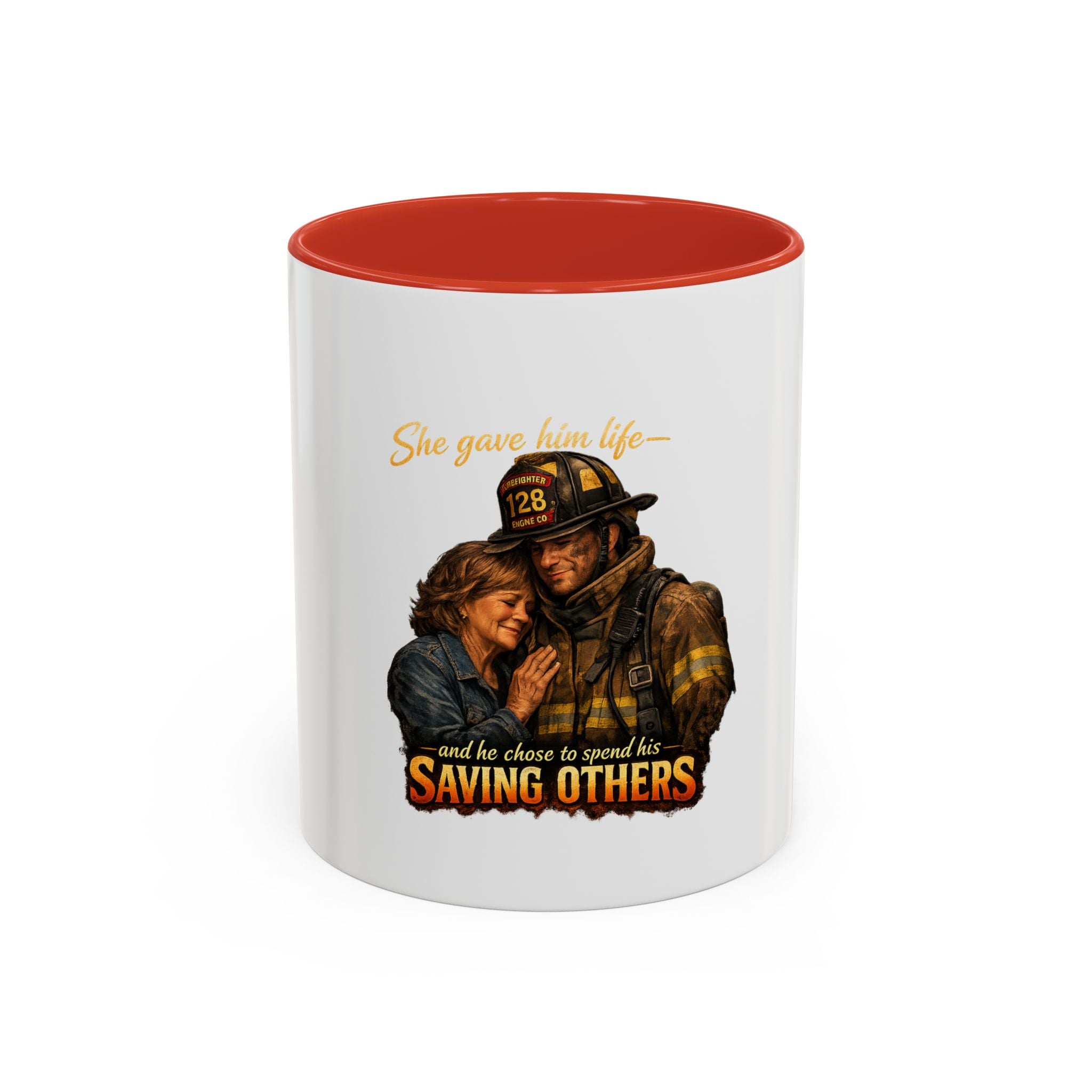 Firefighter Coffee Mug — "She gave him life and he chose to spend it saving others" Accent Mug