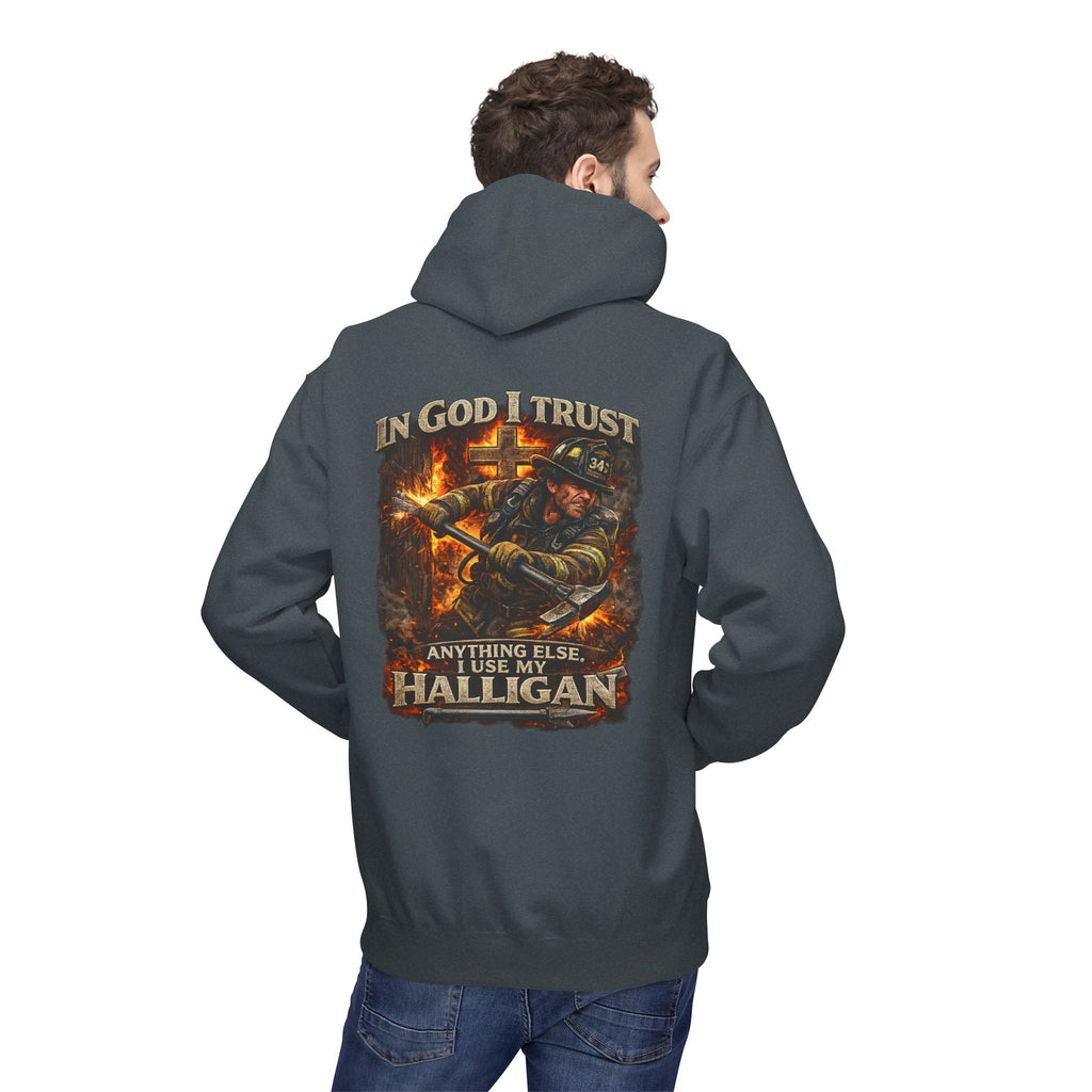 Firefighter Hoodie — "In God I Trust; In All Others I Use My Halligan"