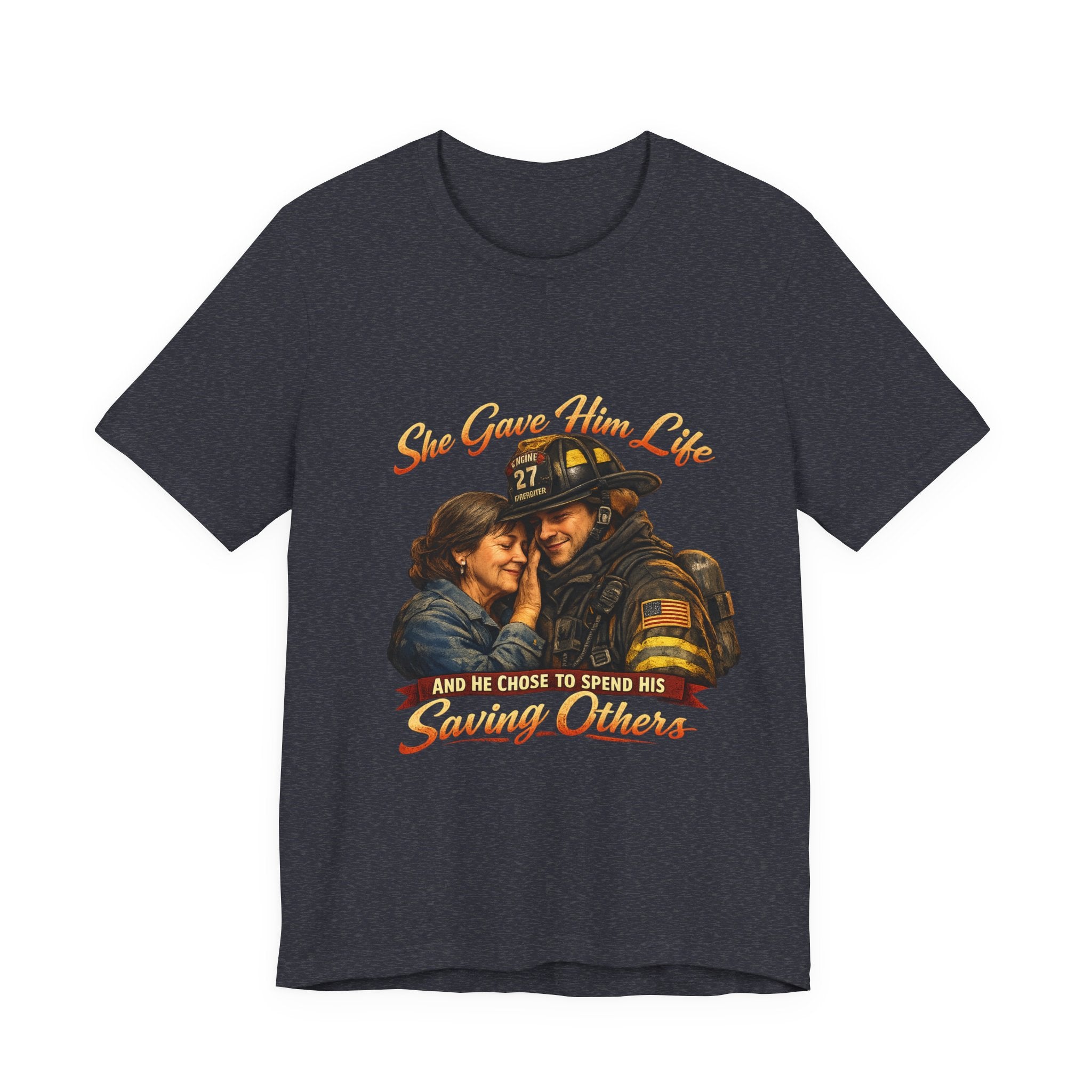 "She Gave Him Life and He Chose to Spend His Saving Others"  Mother's Day Shirt