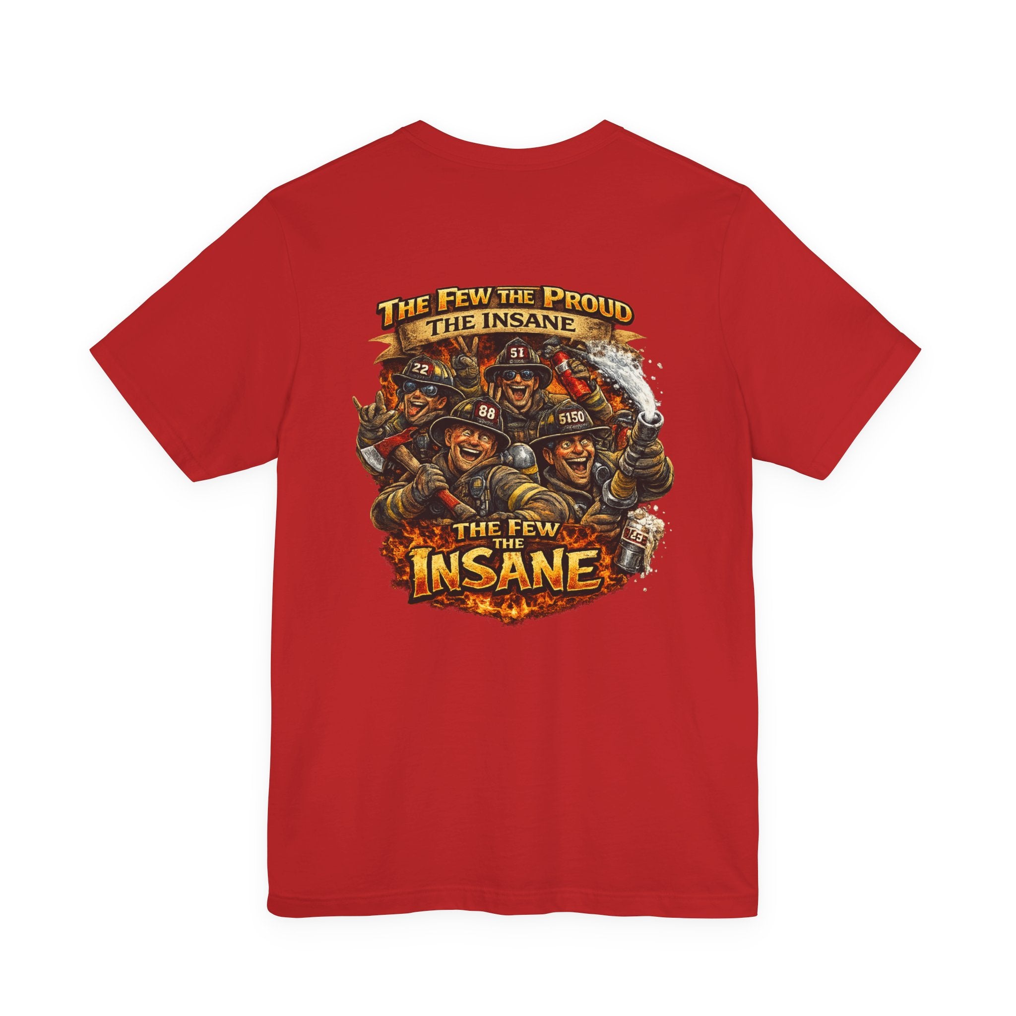 T‑Shirt — "The Few, The Proud, The Insane" Firefighter Graphic Tee