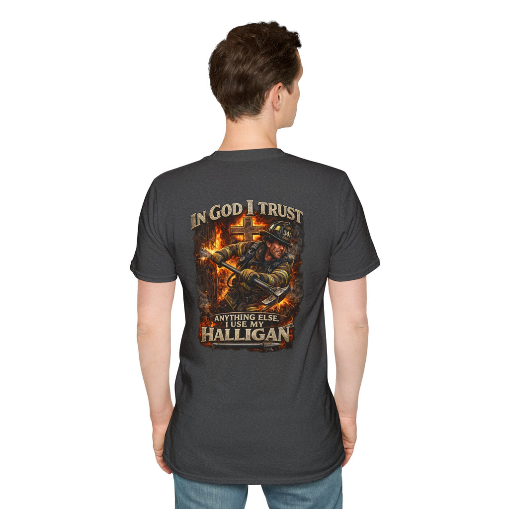 T-Shirt — “In God I Trust, Anything Else I Use My Halligan” Firefighter Graphic Tee