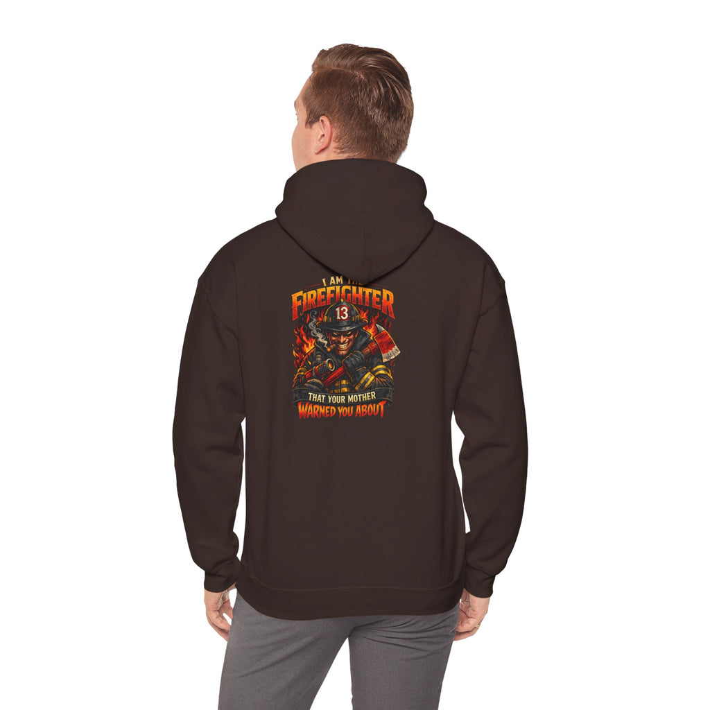 "I am the Firefighter Your Mother Warned You About" Firefighter Pullover Hoodie