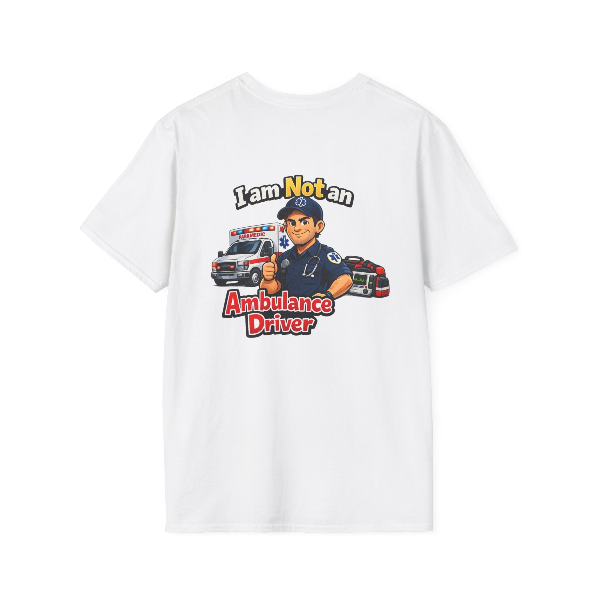 Ambulance Driver T-Shirt - "I am Not an Ambulance Driver" EMS Paramedic Tribute Tee