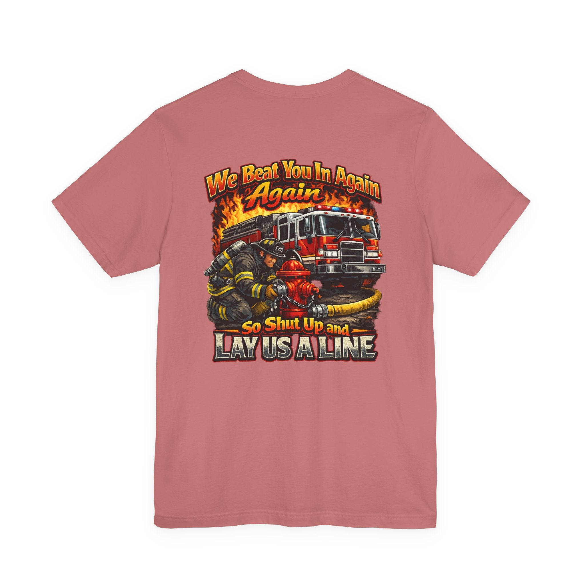"We Beat You In Again" Graphic Firefighter T-shirt