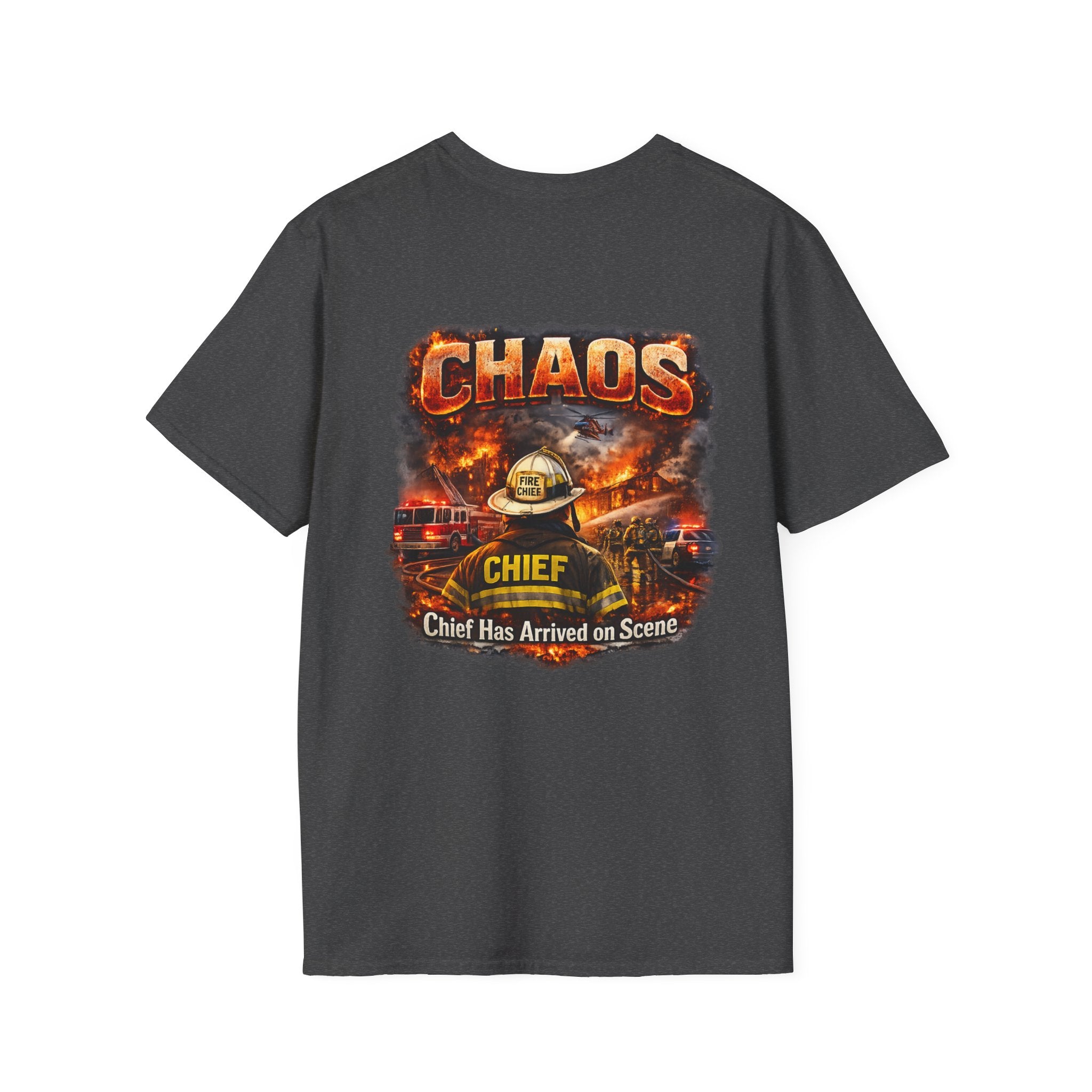 CHAOS Chief Firefighter T-Shirt — "Chief Has Arrived on Scene" Back Graphic