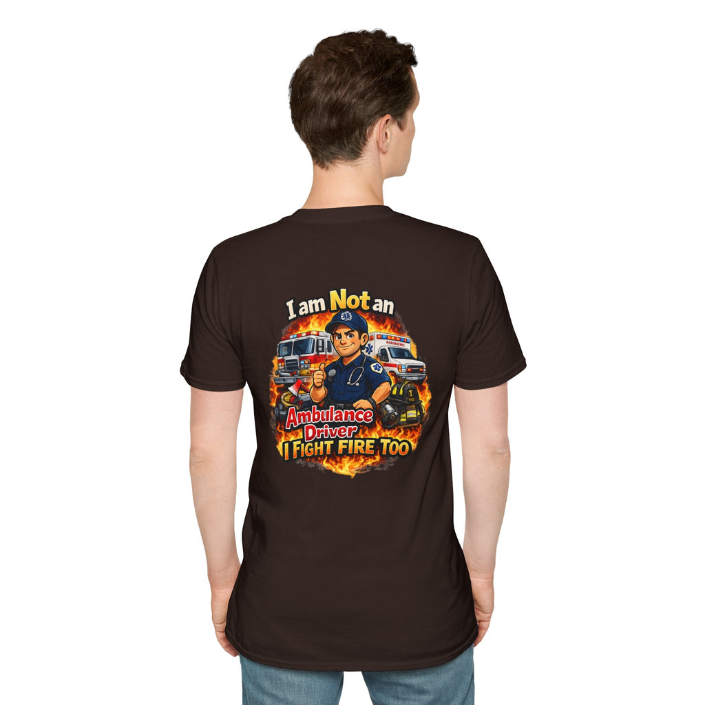 EMT Tee - "I Am Not An Ambulance Driver I Fight Fire Too" Rescue Crew T-Shirt
