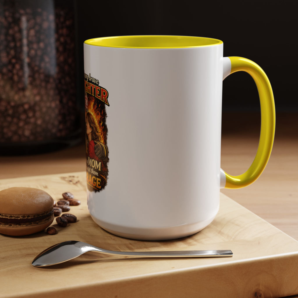 Firefighter Mom Coffee Mug — "Behind Every Brave Firefighter Who A Mom Taught Them Courage"