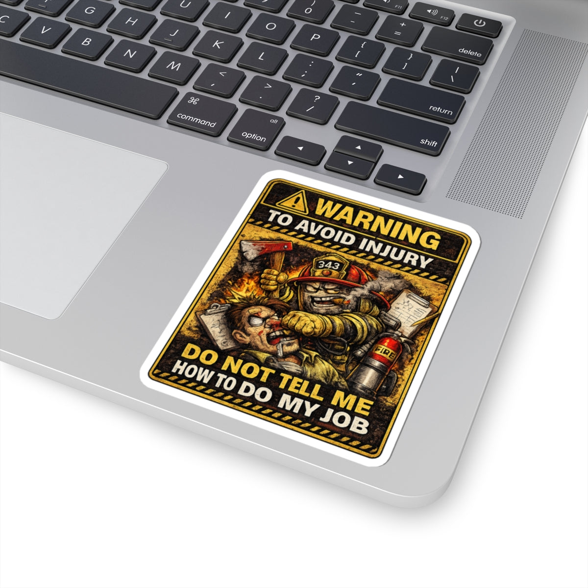 Firefighter Warning Sticker — “Warning To Avoid Injury Do Not Tell How To Do My Job