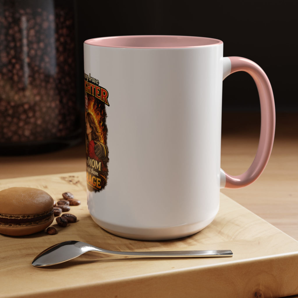 Firefighter Mom Coffee Mug — "Behind Every Brave Firefighter Who A Mom Taught Them Courage"