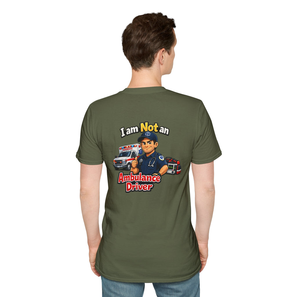 Ambulance Driver T-Shirt - "I am Not an Ambulance Driver" EMS Paramedic Tribute Tee