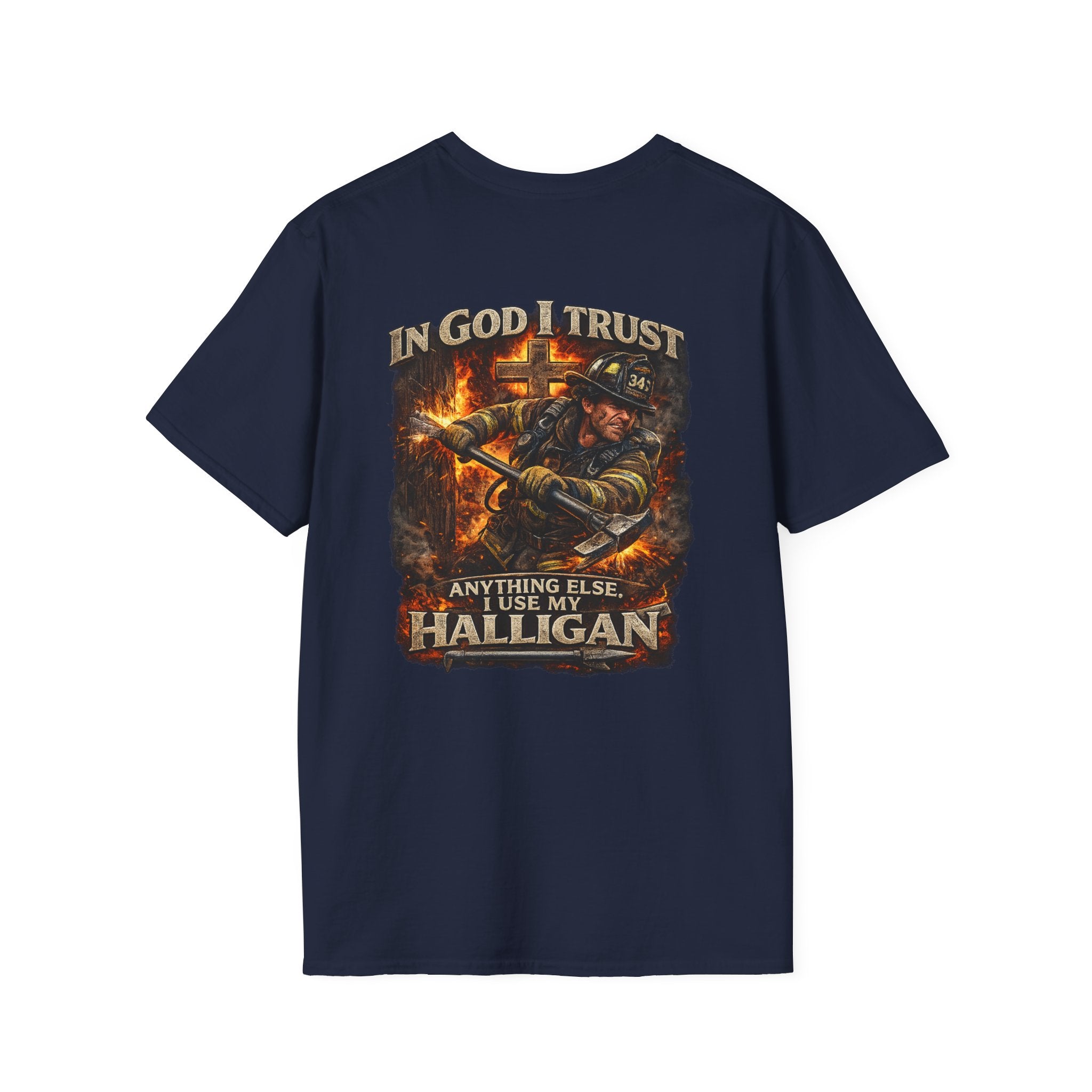 T-Shirt — “In God I Trust, Anything Else I Use My Halligan” Firefighter Graphic Tee