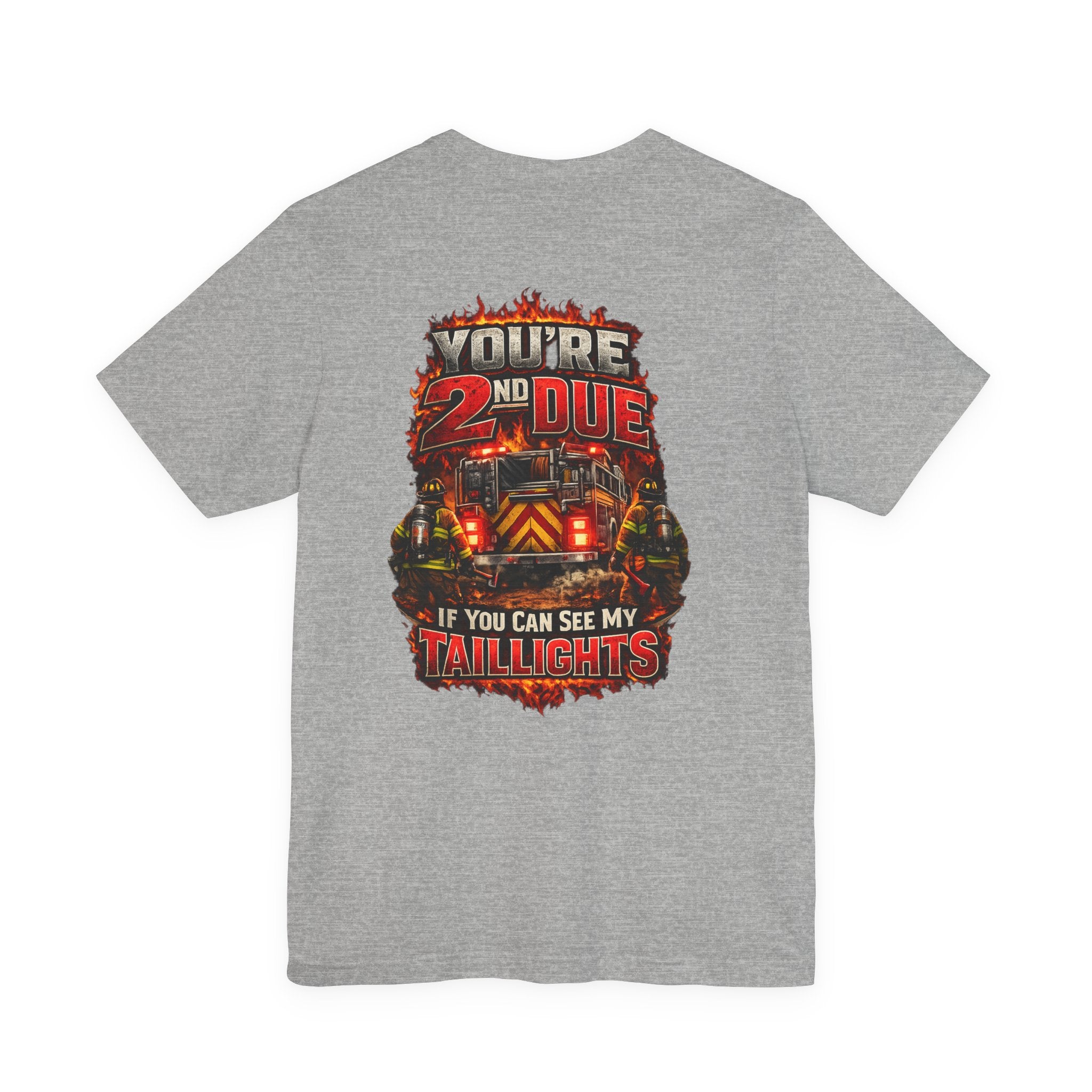 T-Shirt — "You’re 2nd Due If You Can See My Taillights" Firefighter Graphic