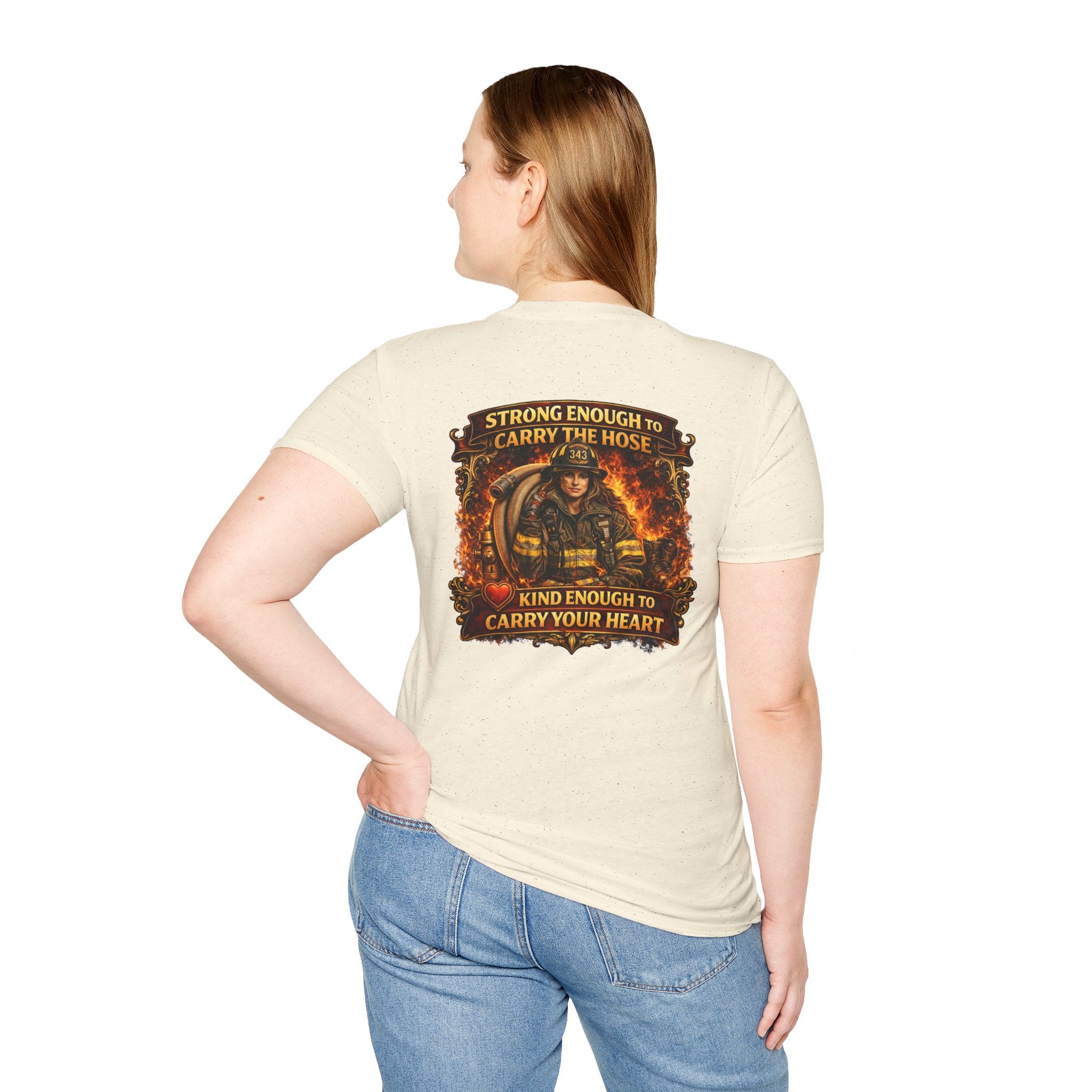"Strong Enough to Carry the Hose, Kind Enough to Carry Your Heart"  Female Firefighter T-Shirt