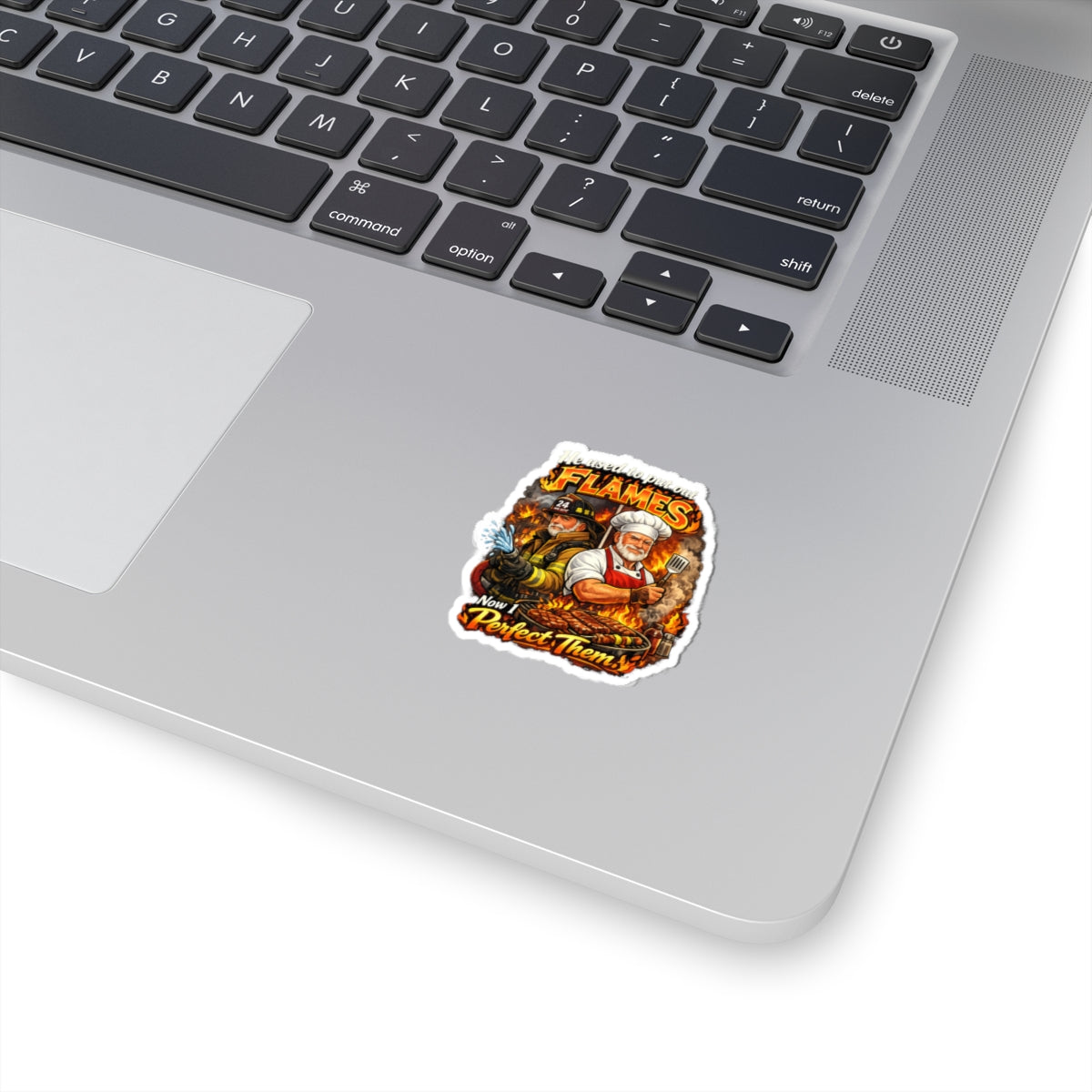 Kiss-Cut Sticker — "He Used to Put Out Flames, Now I Perfect Them" Firefighter & Chef BBQ Humor