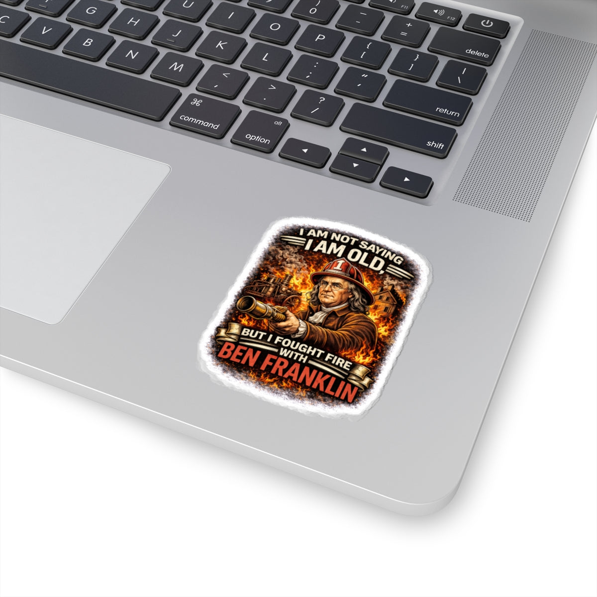Sticker — “I Am Not Saying I Am Old But I Fought Fire With Ben Franklin” Vintage Firefighter Kiss-Cut Sticker