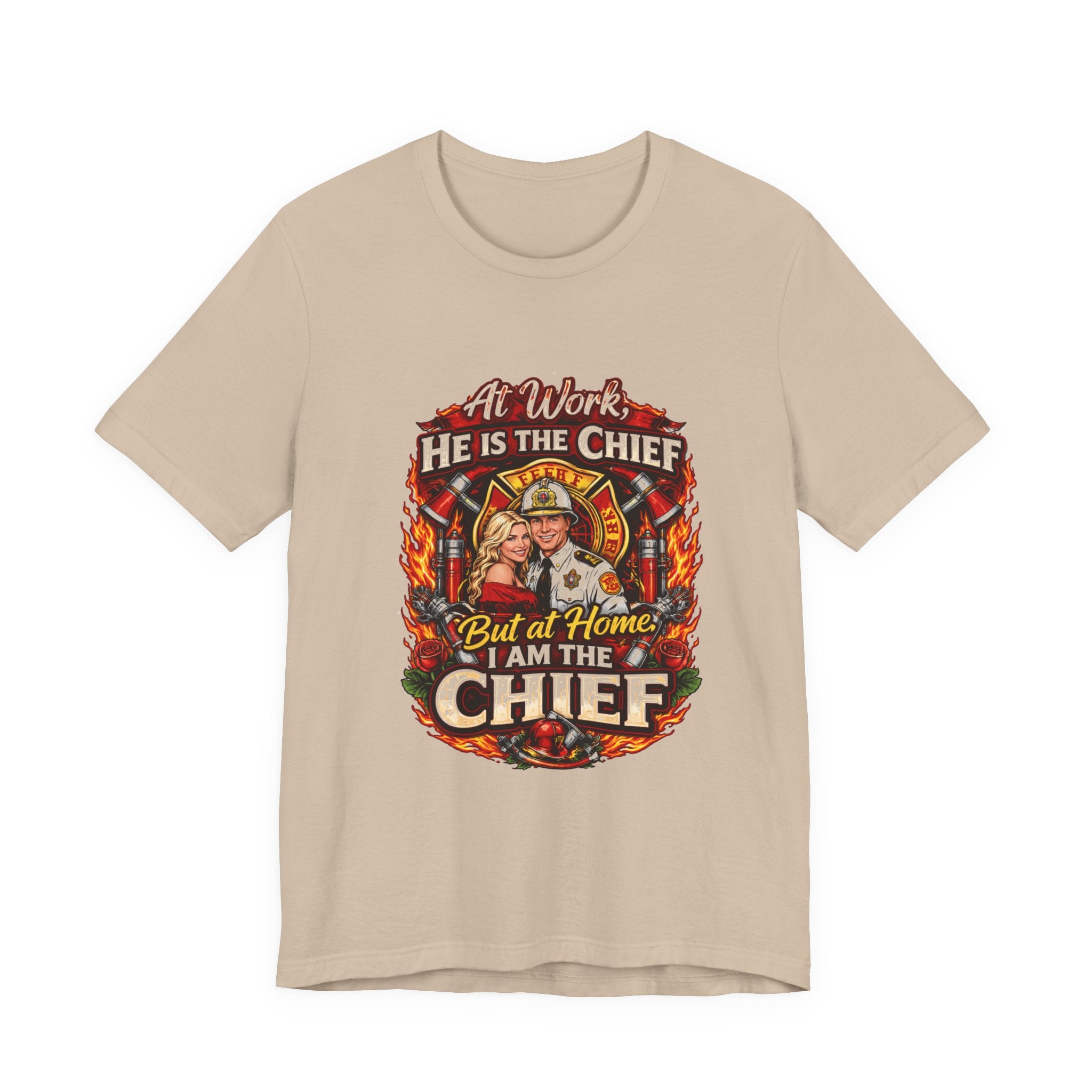 Firefighter Shirt - "At Work He Is The Chief, But at Home I Am The Chief" Patriotic Fire Dept Tee