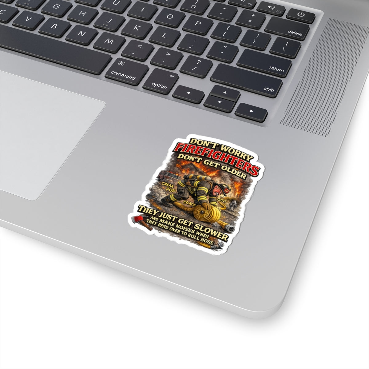 Retired Firefighter Kiss-Cut Sticker — "Don’t Worry Firefighters Don’t Get Older" Humorous Fire Rescue Decal