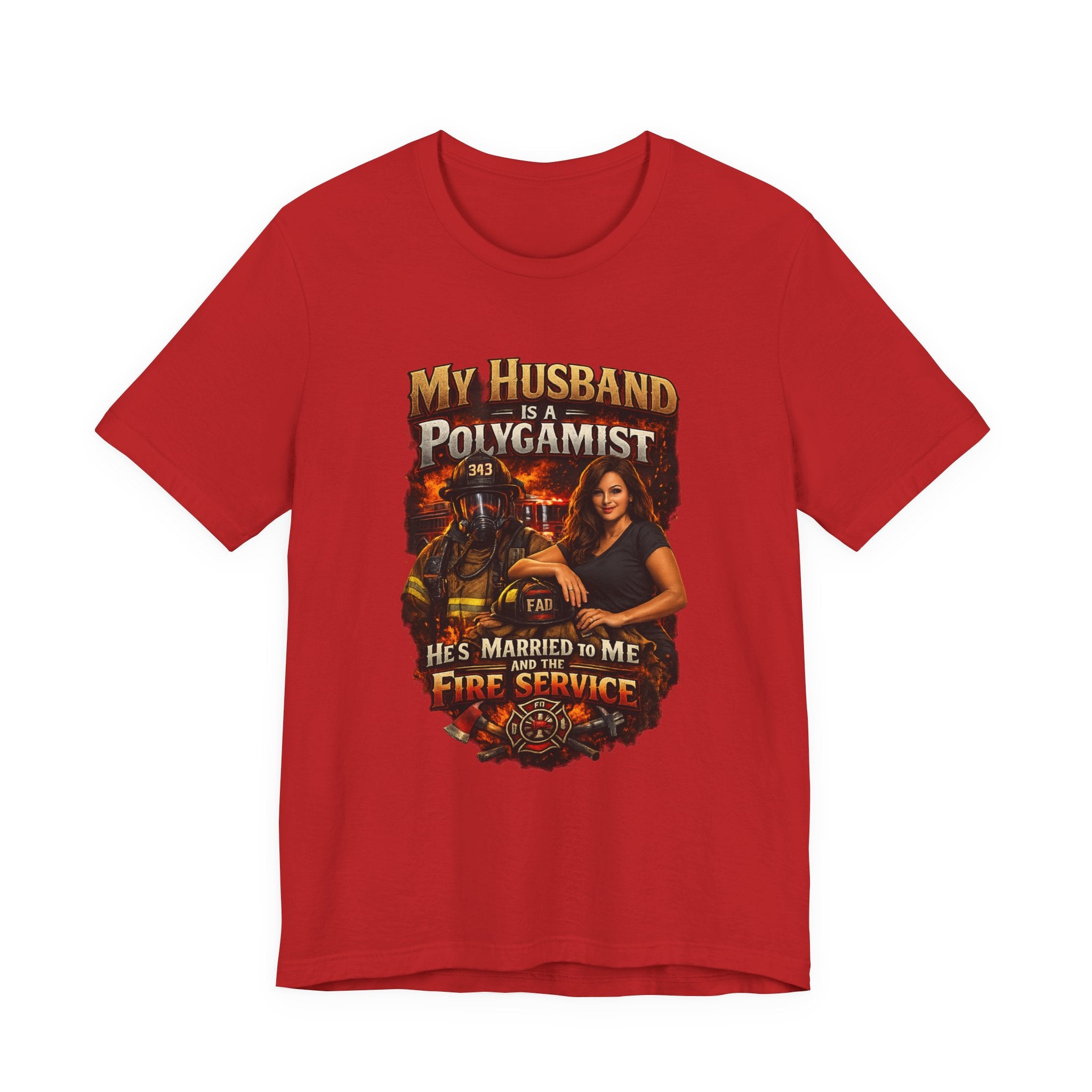 Firefighter Wife T-Shirt — "My Husband Is A Polygamist (He’s Married To Me And The Fire Service)"