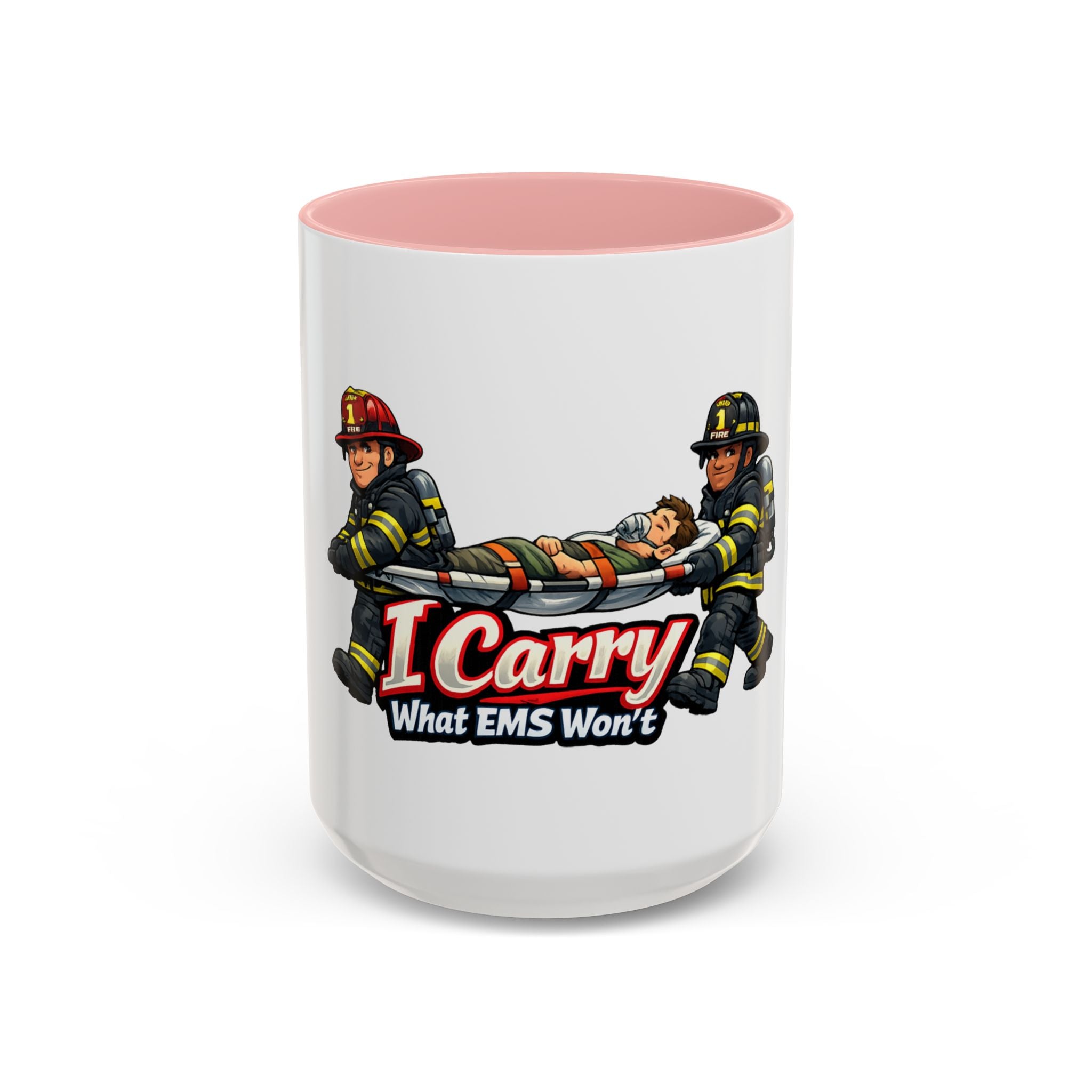 I Carry What EMS Won’t Firefighter Coffee Mug (11/15oz)