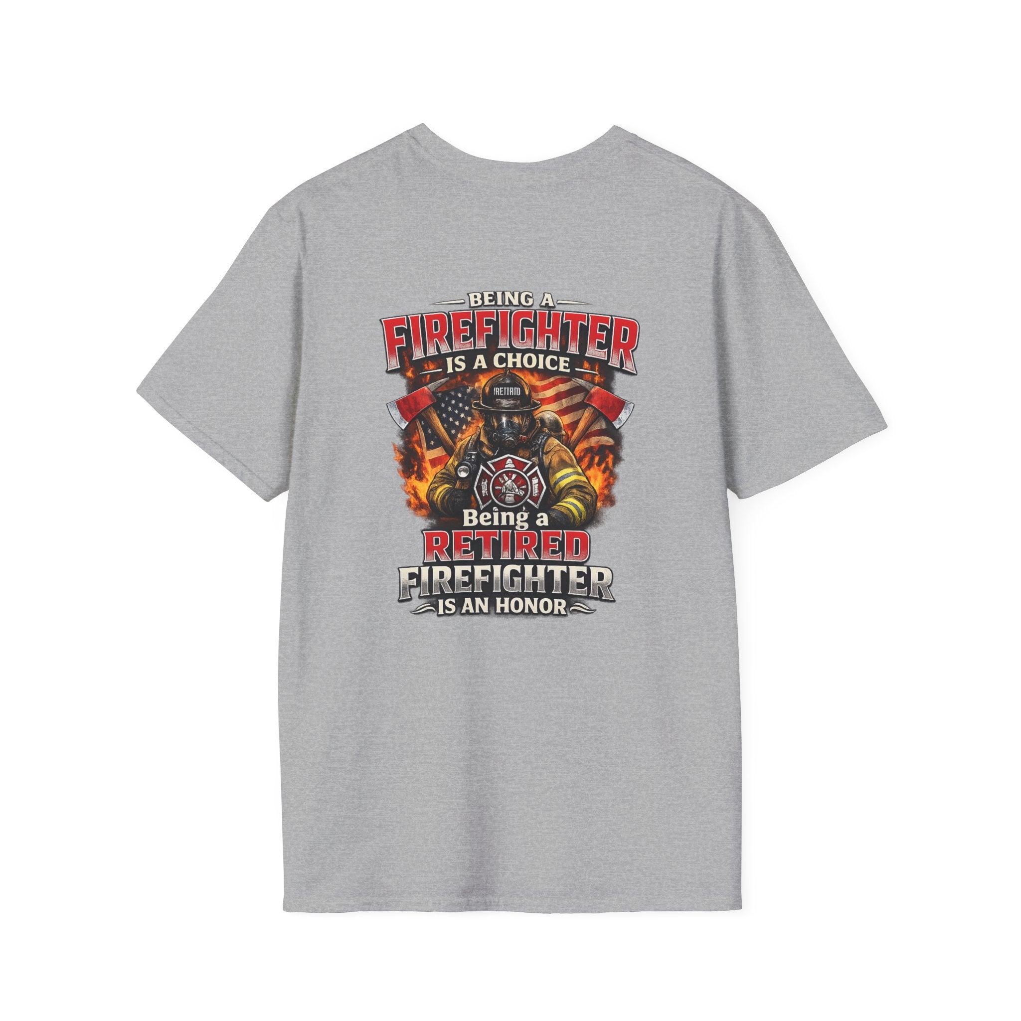 Retired Firefighter T-Shirt – "Being A Firefighter Is A Choice, Being A Retired Firefighter Is An Honor"