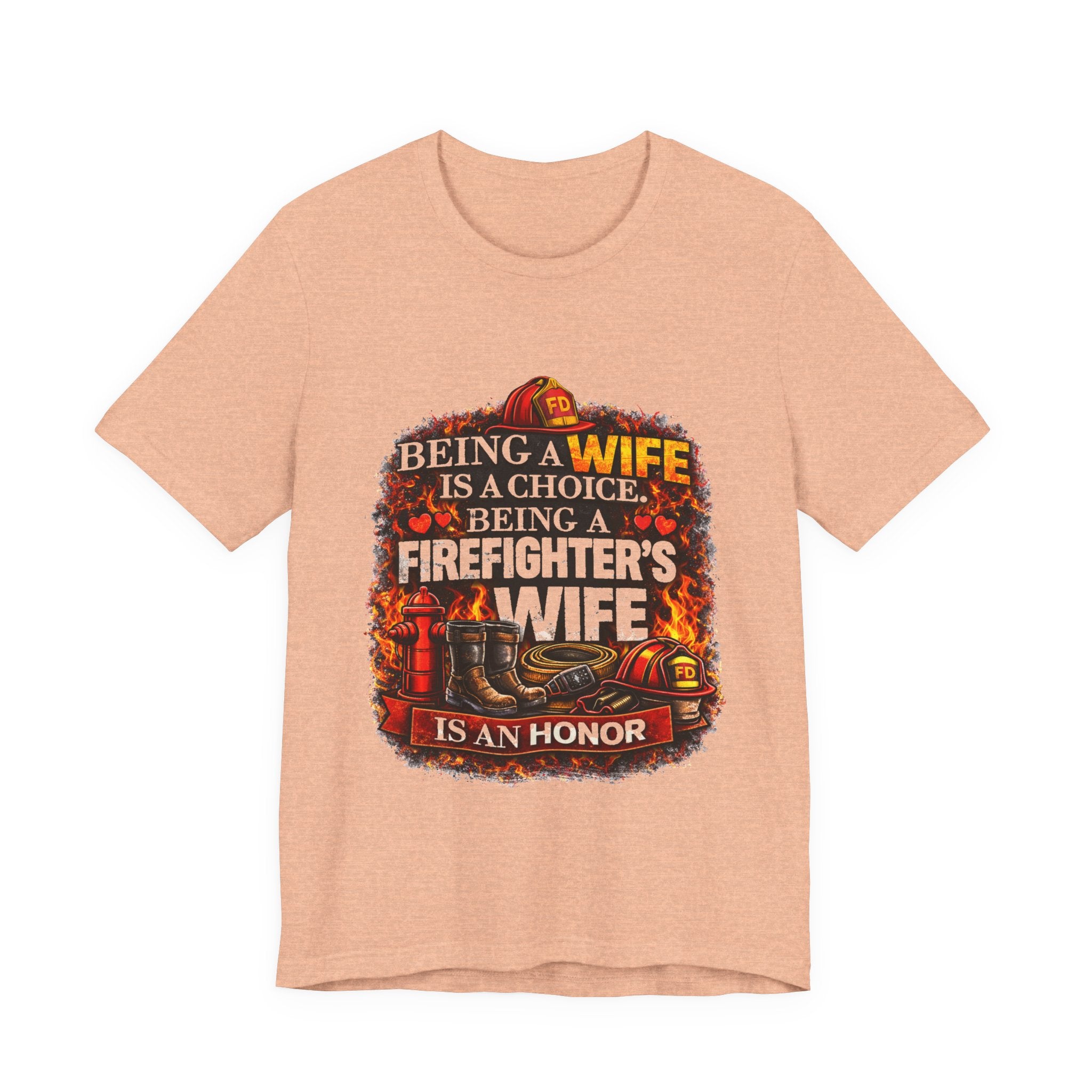 Firefighter's Wife T-Shirt – "Being a Wife is a Choice, Being a Firefighter's Wife is an Honor"