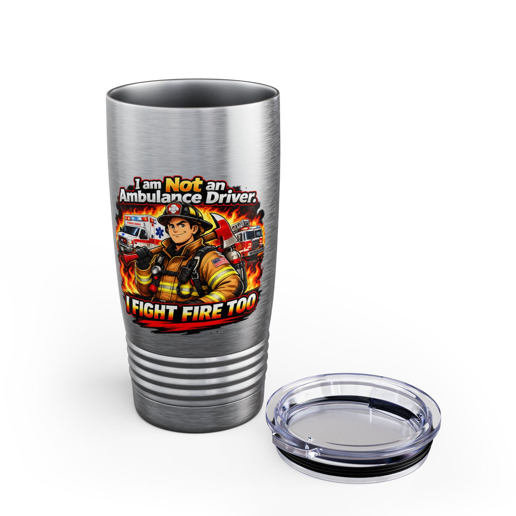 20oz Firefighter Tumbler – “I Am Not an Ambulance Driver, I Fight Fire Too” Insulated Travel Cup
