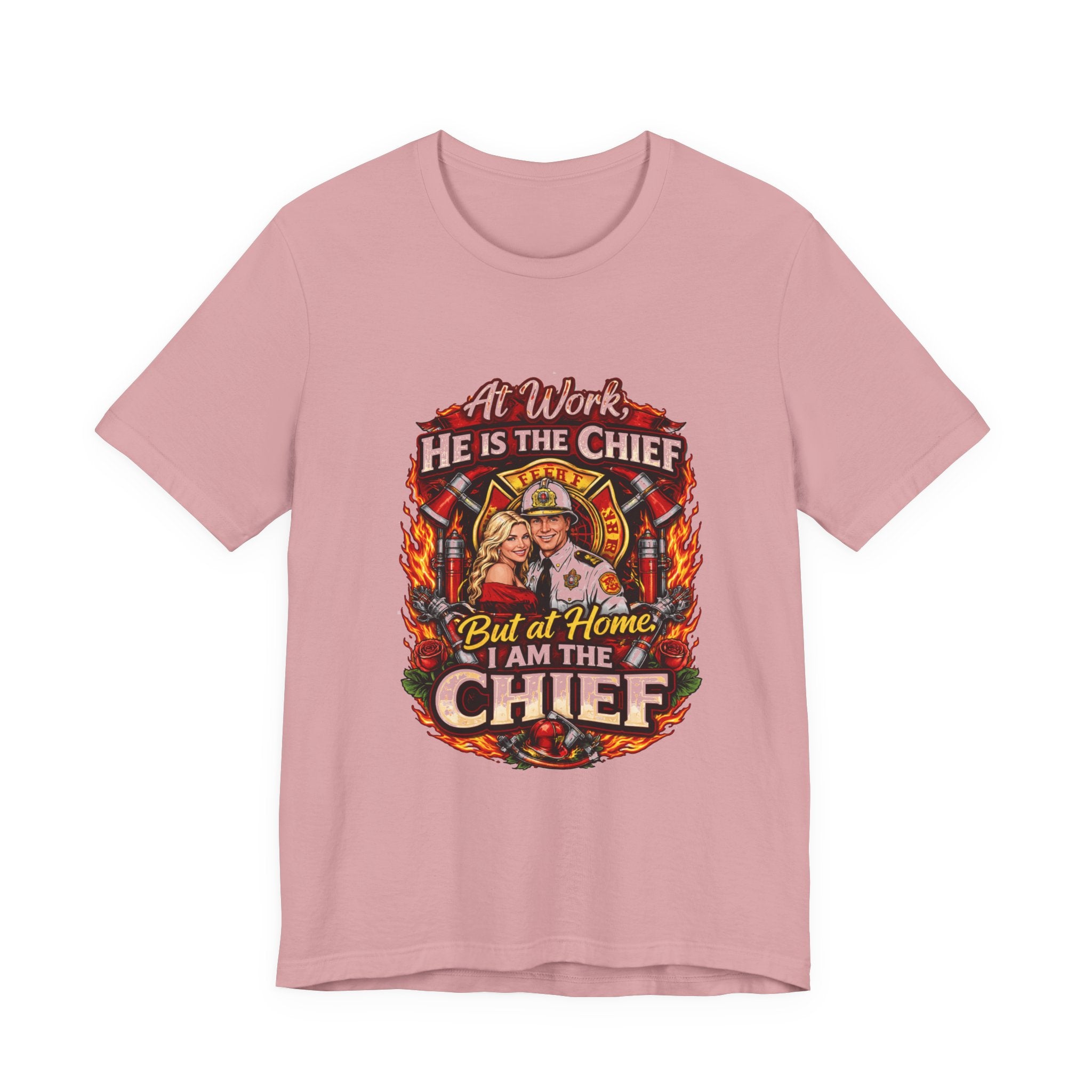 Firefighter Shirt - "At Work He Is The Chief, But at Home I Am The Chief" Patriotic Fire Dept Tee