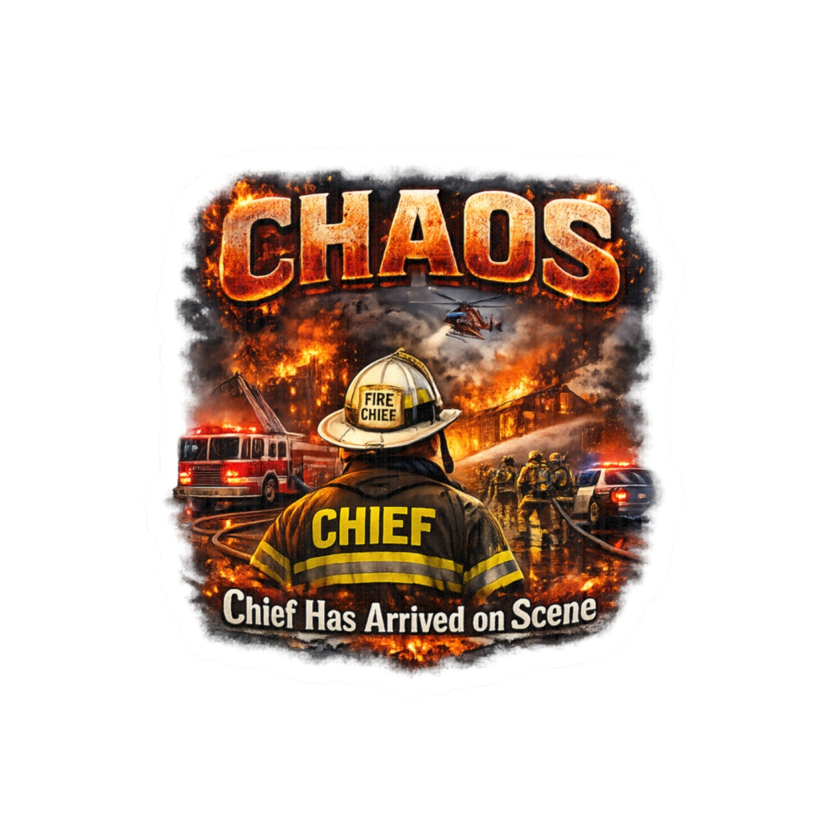 Chief Has Arrived on Scene Sticker — Firefighter Chaos Rescue Decal