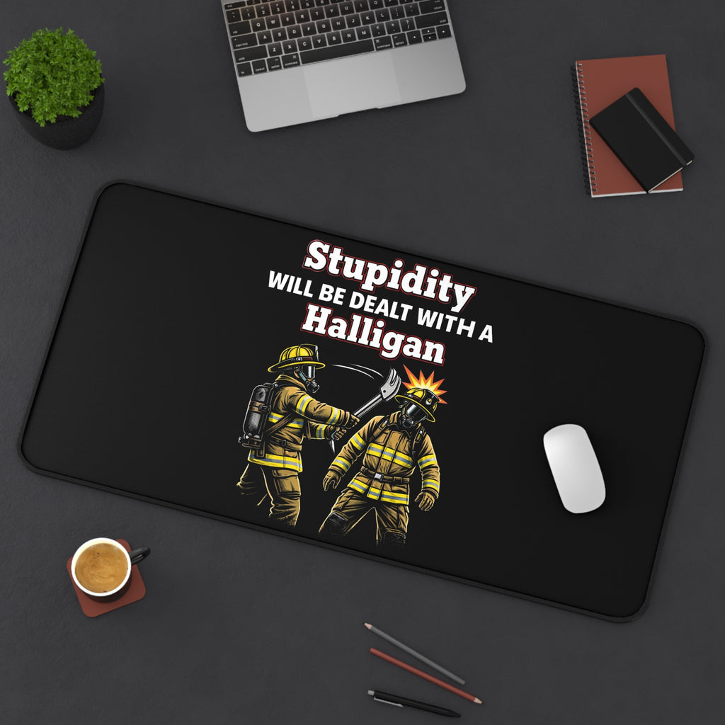 Firefighter Desk Mat — "Stupidity Will Be Dealt With a Halligan" Graphic Mouse Pad