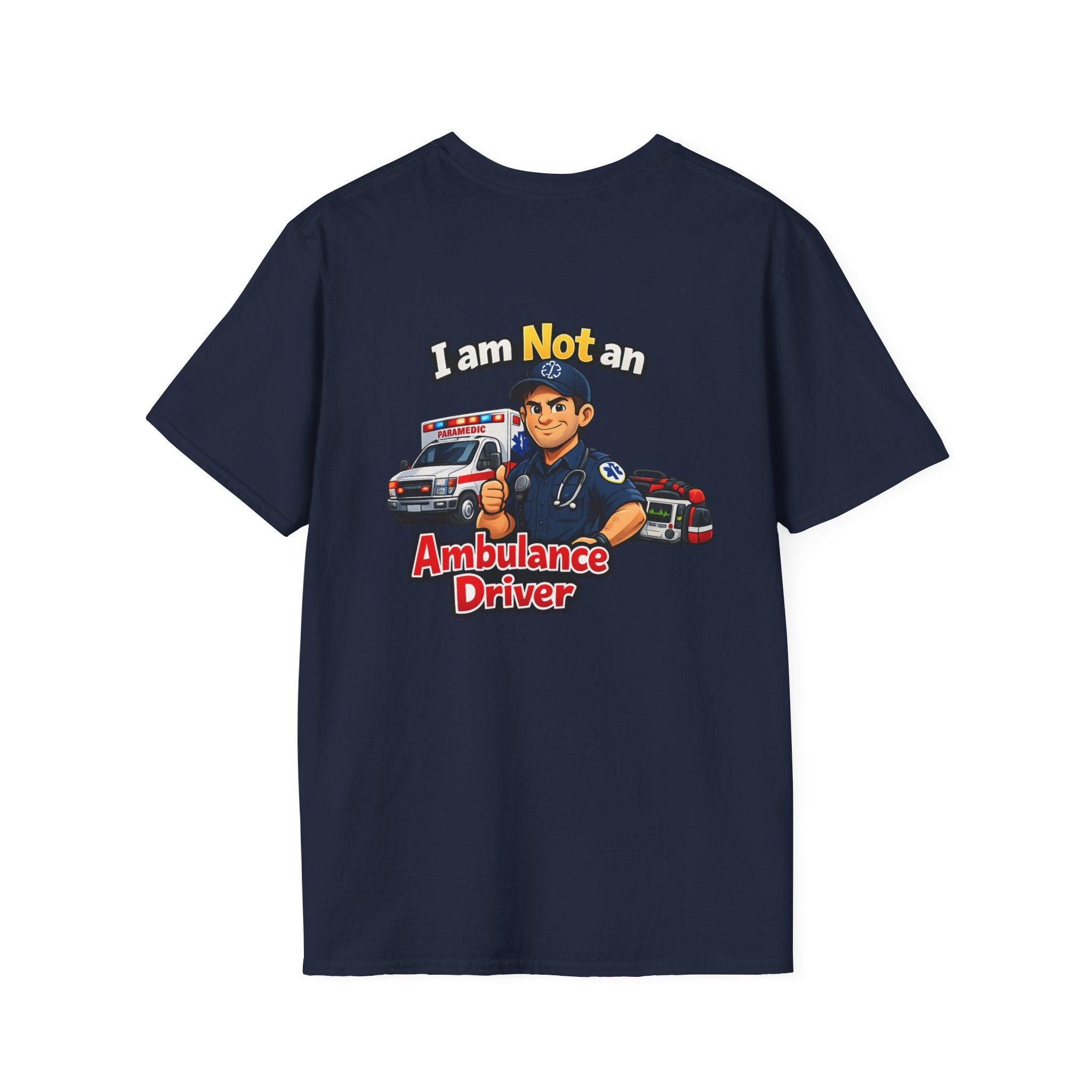 Ambulance Driver T-Shirt - "I am Not an Ambulance Driver" EMS Paramedic Tribute Tee
