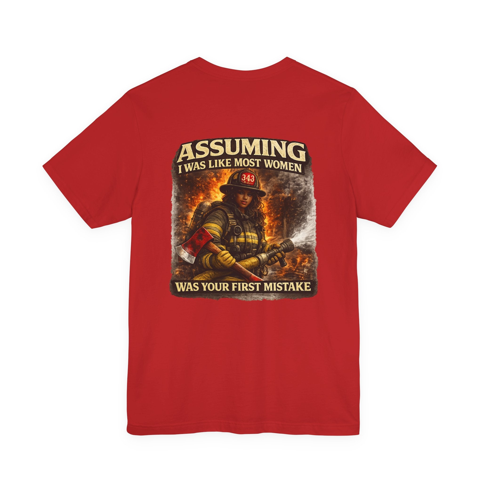 Firefighter T‑Shirt "Assuming I Was Like Most Women Was Your First Mistake"