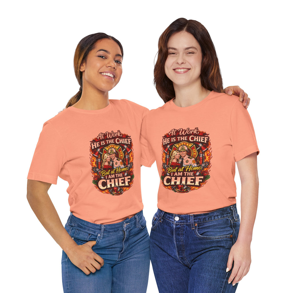 Firefighter Shirt - "At Work He Is The Chief, But at Home I Am The Chief" Patriotic Fire Dept Tee