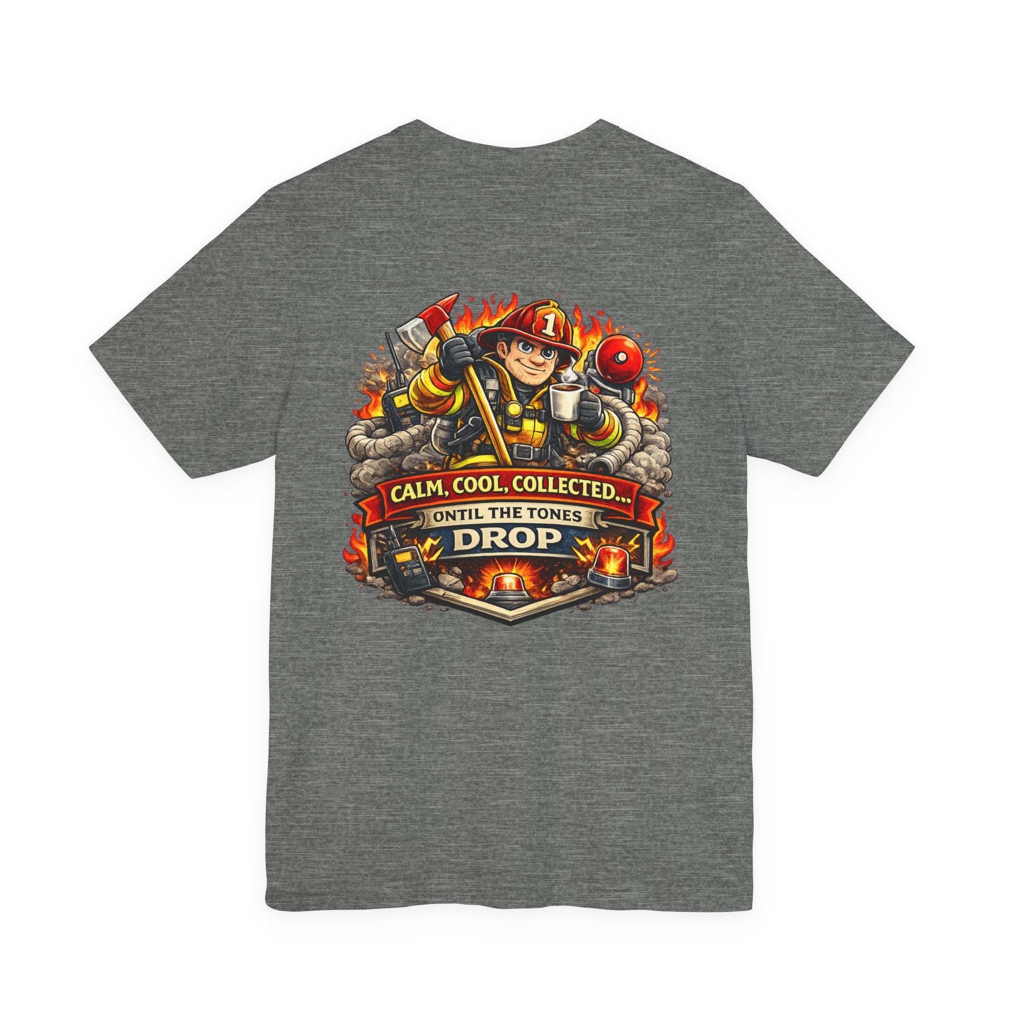 T-Shirt — "Calm, Cool, Collected... Until The Tones Drop" Firefighter Gaming Graphic