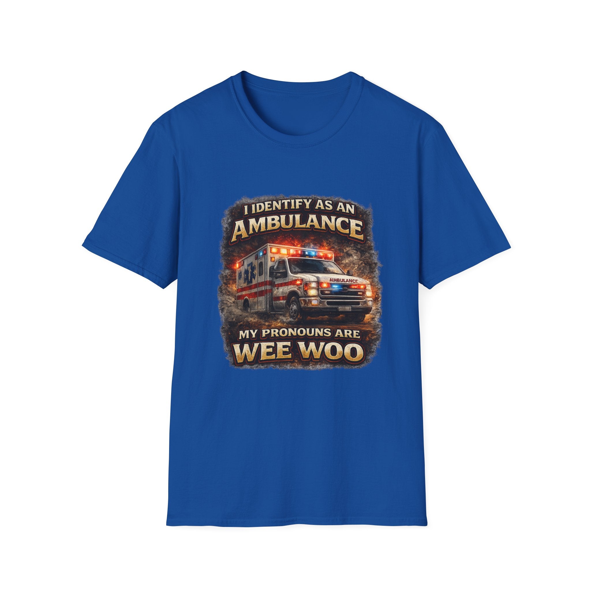 EMT or Paramedic T-Shirt — "I Identify As An Ambulance, My Pronouns Are Wee Woo"