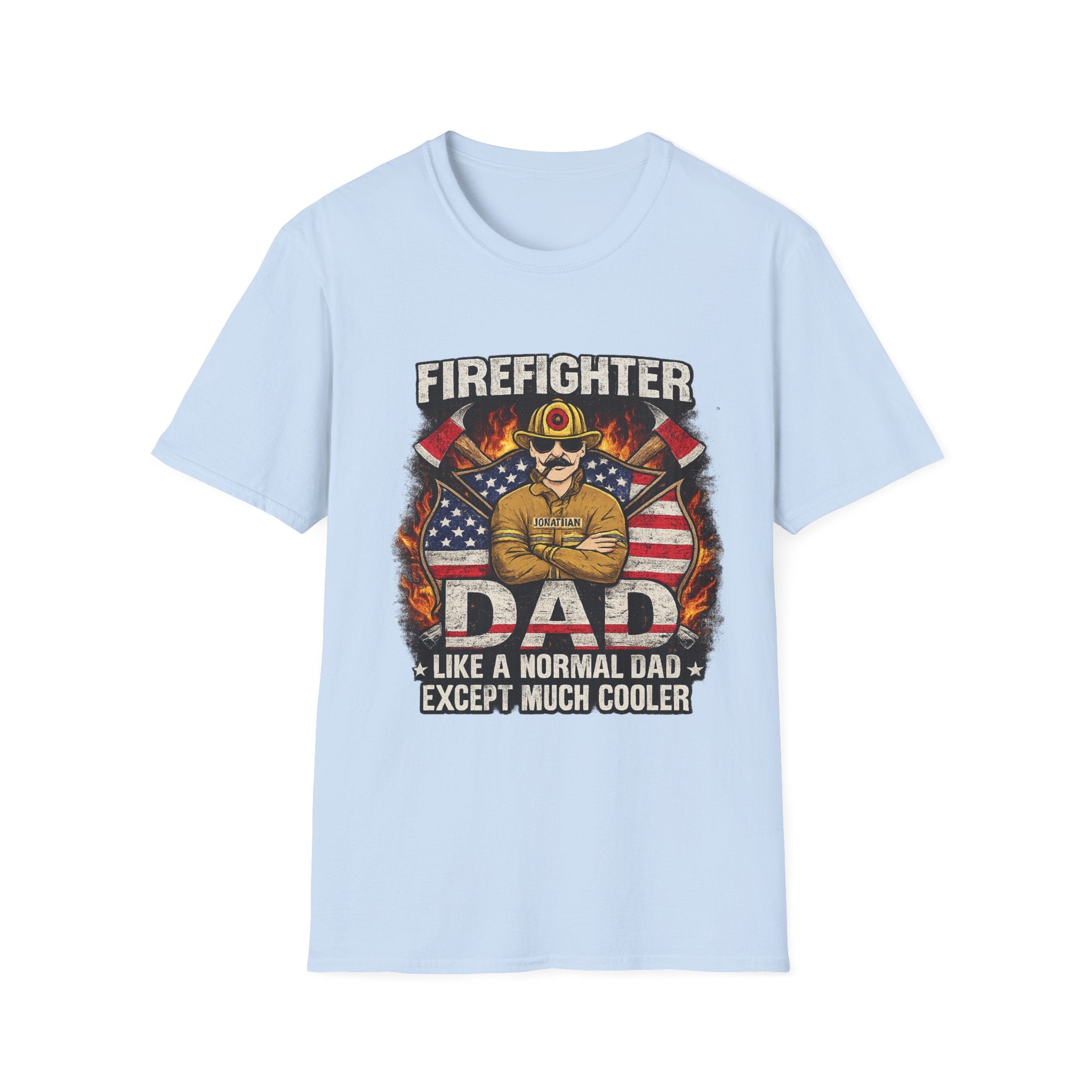 Firefighter Dad T-Shirt - "Like a Normal Dad Except Much Cooler" Patriotic Fireman Tee