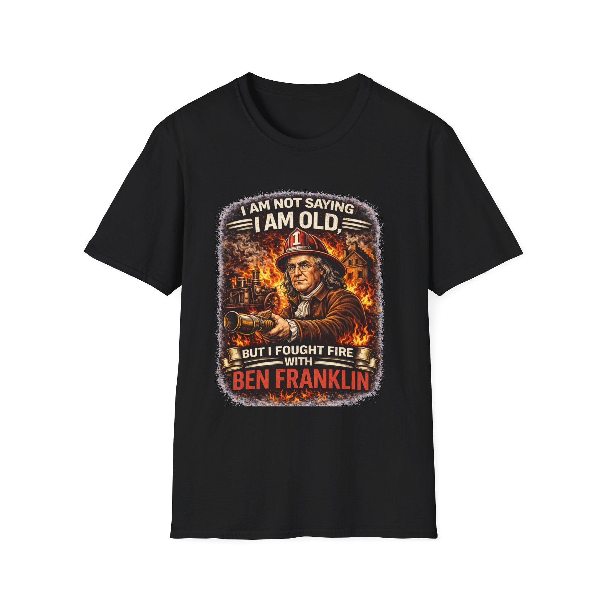 Ben Franklin Firefighter T-Shirt – "I Am Not Saying I Am Old, But I Fought Fire with Ben Franklin" Vintage Firefighter Tee