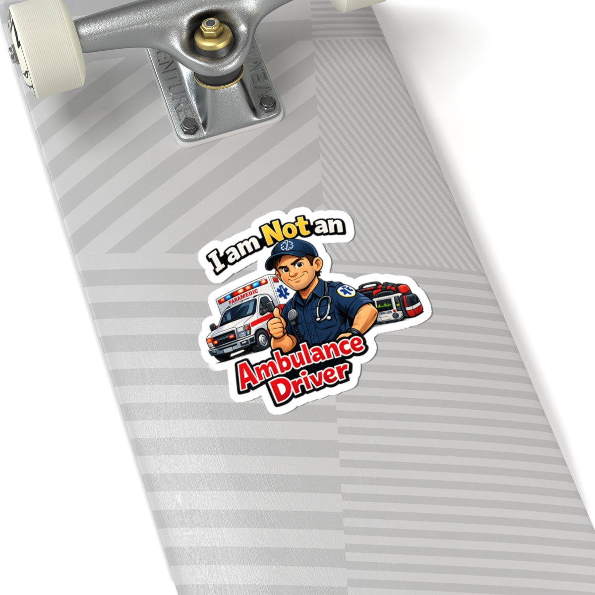 Kiss-Cut Sticker — "I am Not an Ambulance Driver" Paramedic Humor Decal