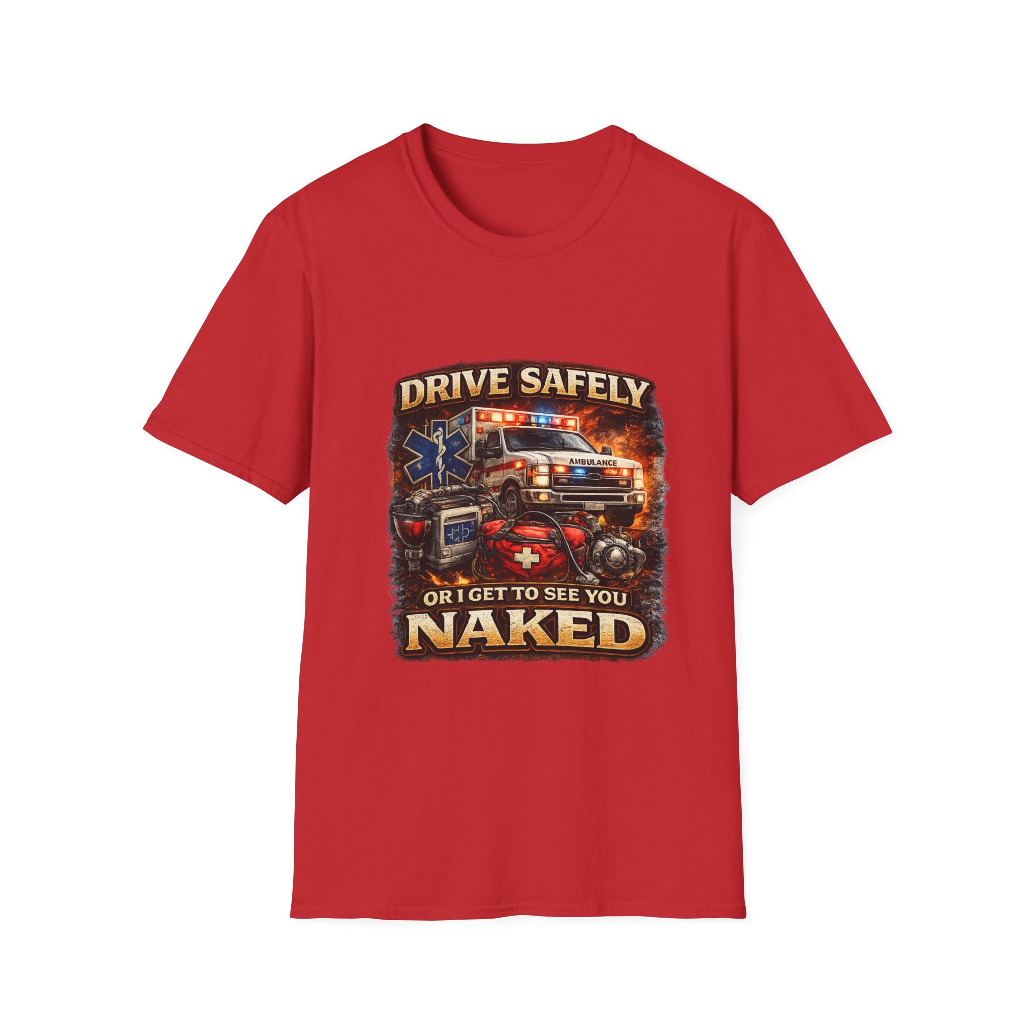 T-Shirt — "Drive Safely or I Get to See You Naked" EMS Paramedic Rescue Shirt