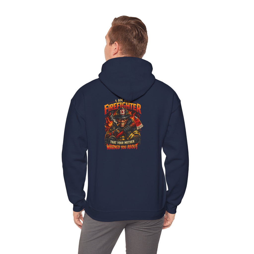 "I am the Firefighter Your Mother Warned You About" Firefighter Pullover Hoodie