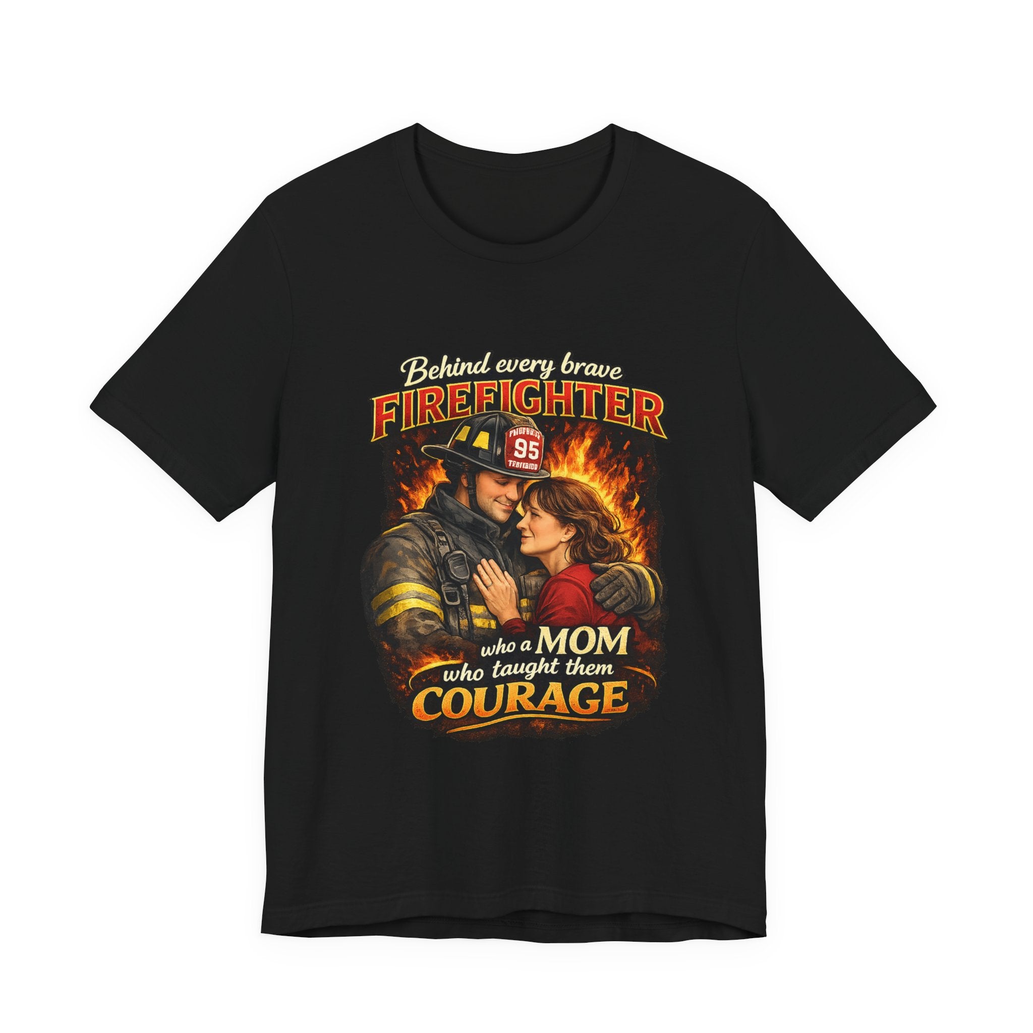 "Behind Every Brave Firefighter is a Mom Who Taught Them Courage"  Mother's Day Firefighter T‑Shirt