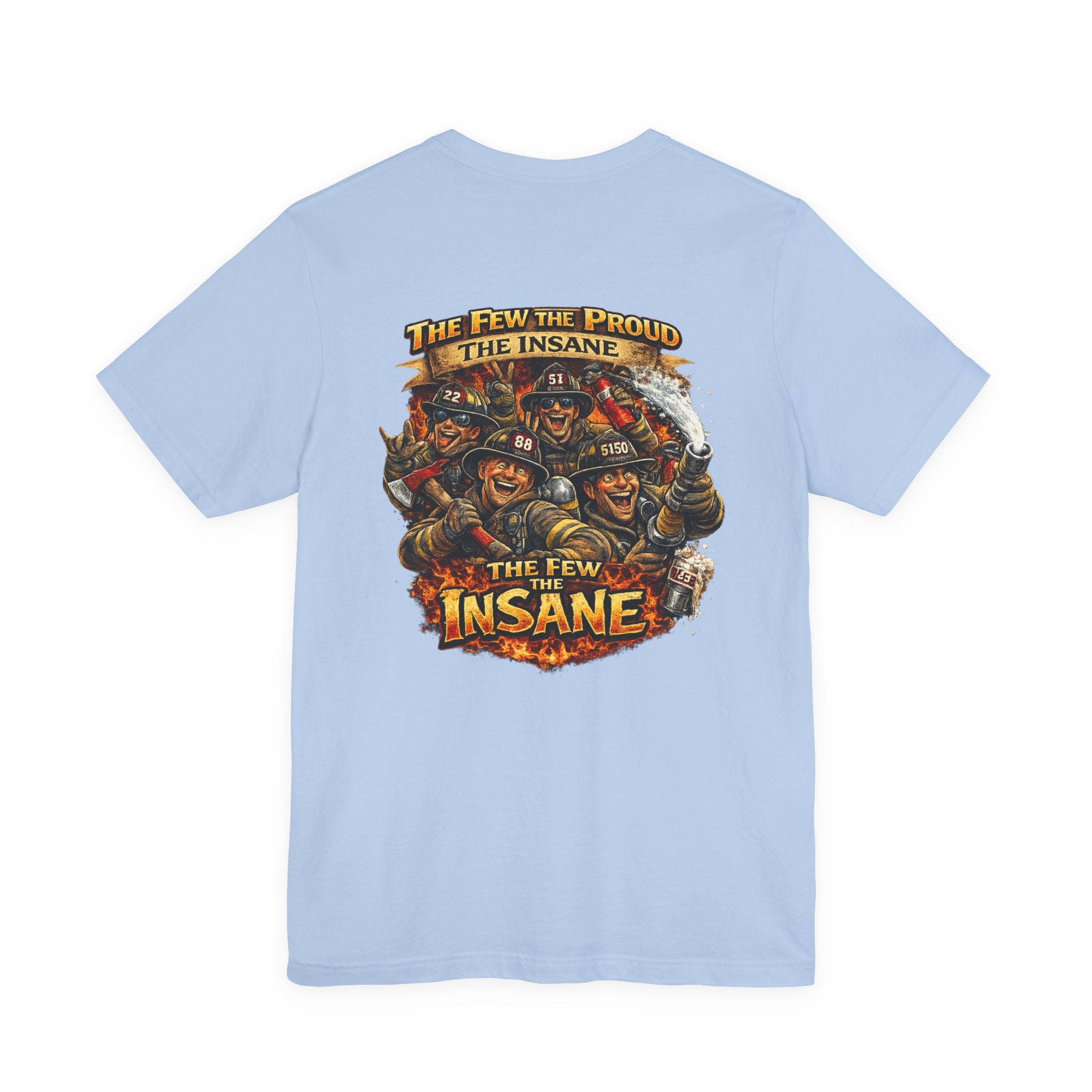 T‑Shirt — "The Few, The Proud, The Insane" Firefighter Graphic Tee