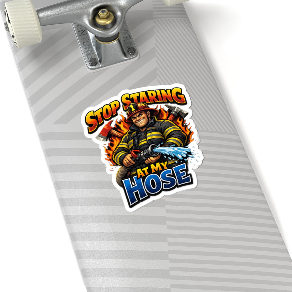 Firefighter 'Stop Staring At My Hose' Kiss-Cut Sticker — Funny Fireman Humor Decal