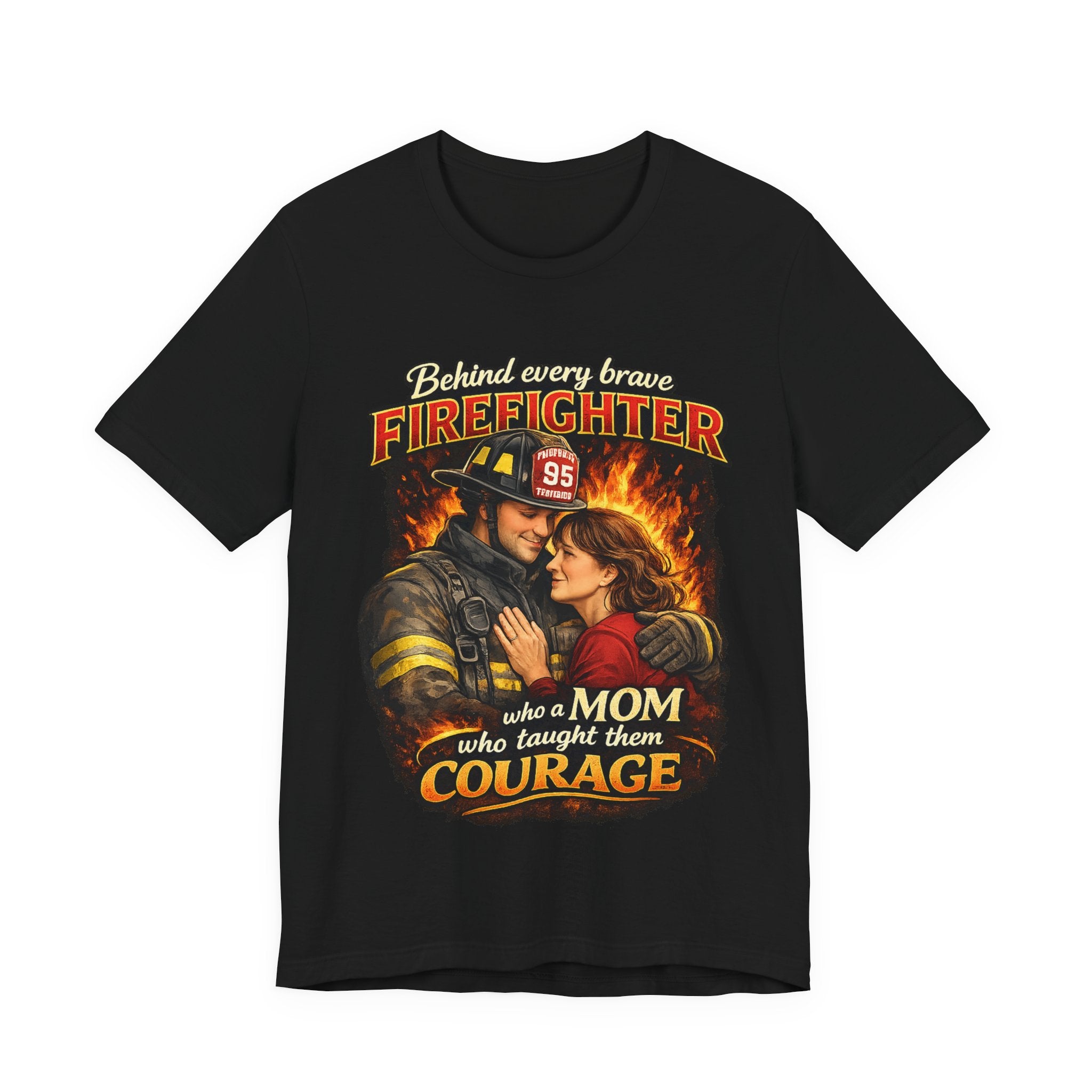 "Behind Every Brave Firefighter is a Mom Who Taught Them Courage"  Mother's Day Firefighter T‑Shirt