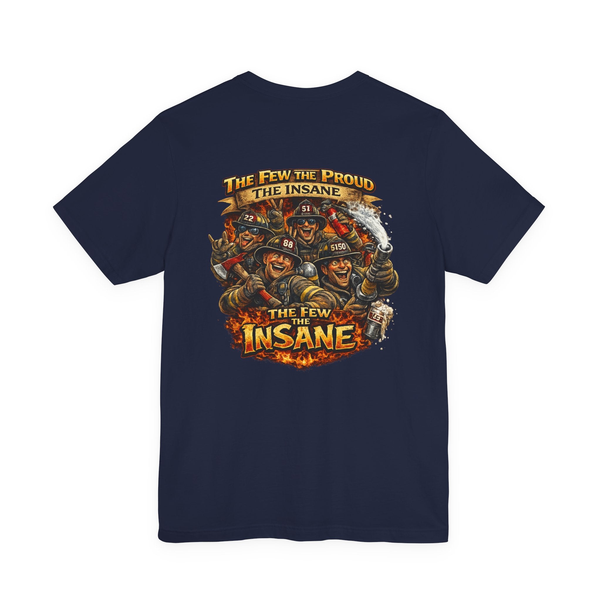 T‑Shirt — "The Few, The Proud, The Insane" Firefighter Graphic Tee