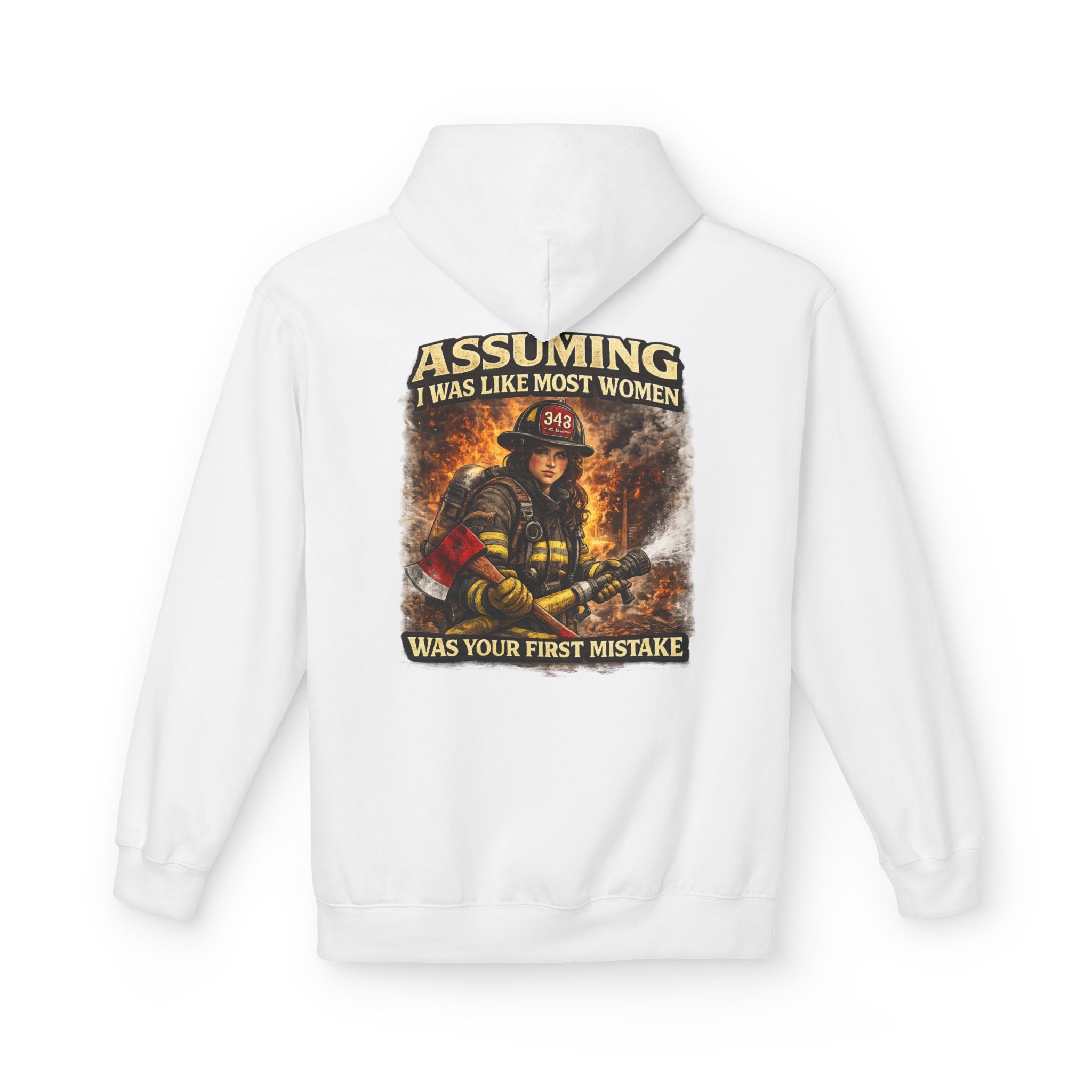 Firefighter Woman Hoodie - "Assuming I Was Like Most Women Was Your First Mistake" Back Graphic