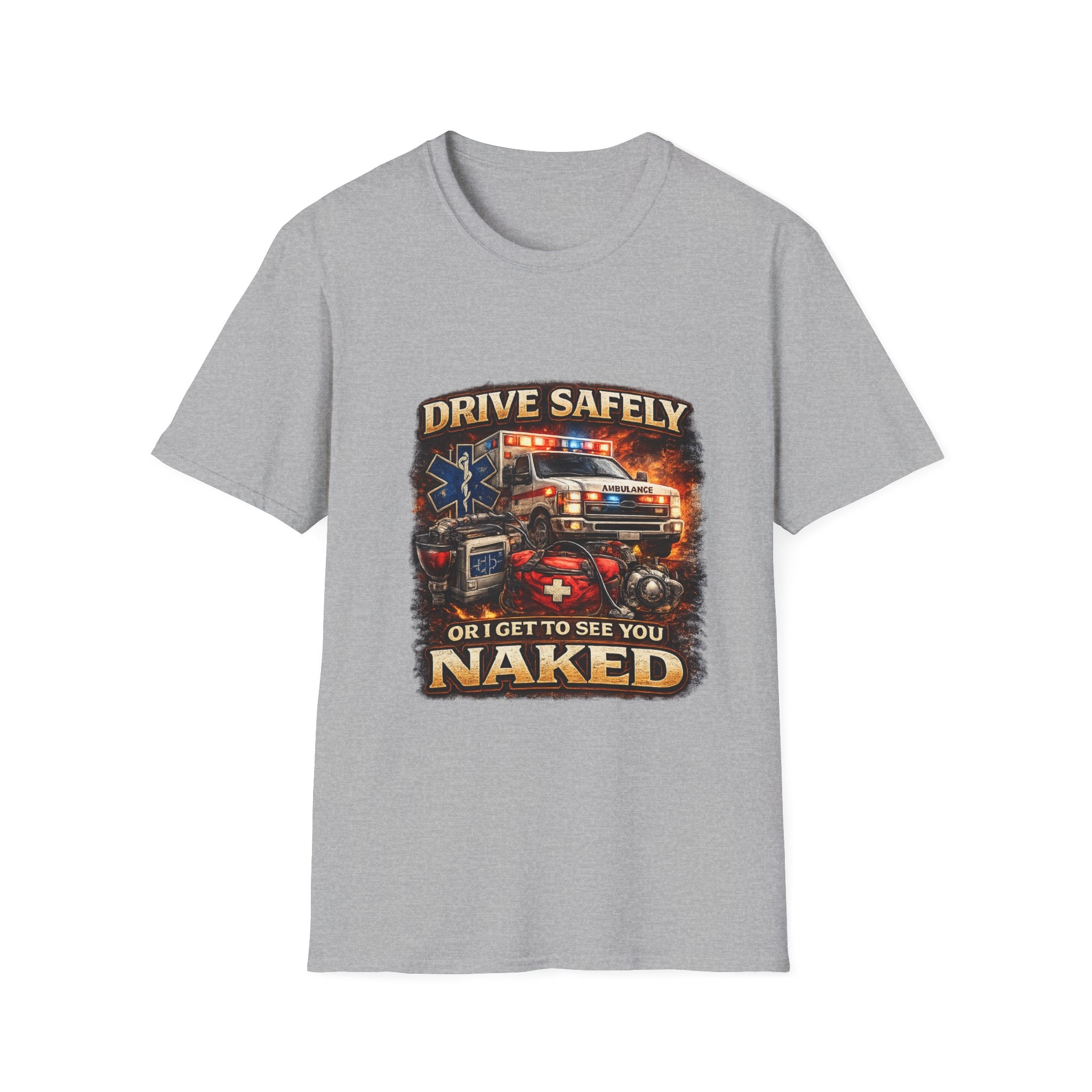 T-Shirt — "Drive Safely or I Get to See You Naked" EMS Paramedic Rescue Shirt