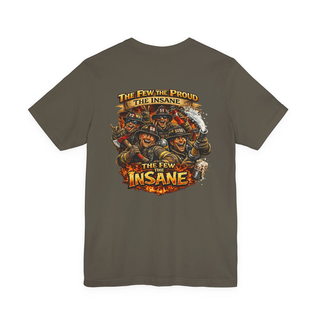 T‑Shirt — "The Few, The Proud, The Insane" Firefighter Graphic Tee
