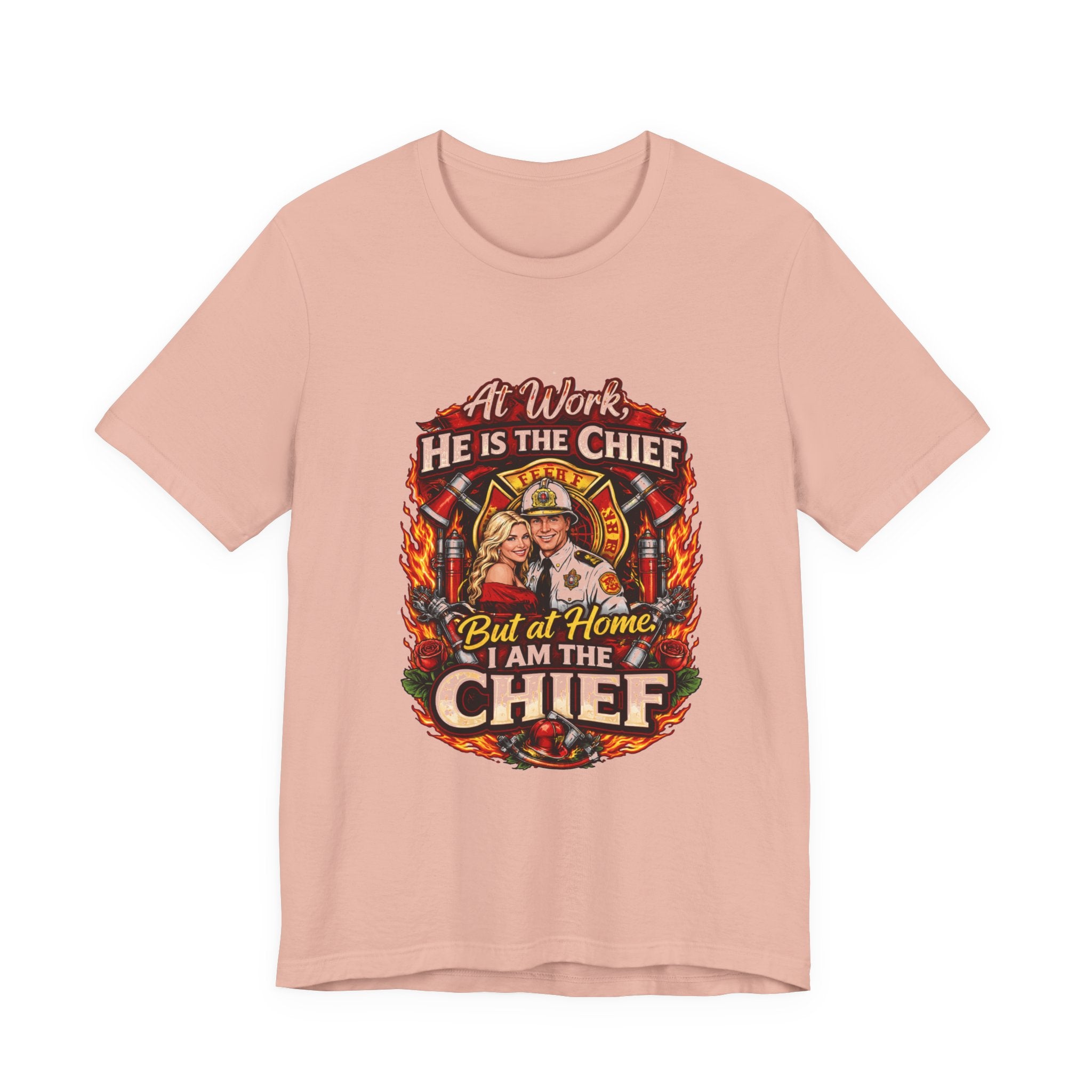 Firefighter Shirt - "At Work He Is The Chief, But at Home I Am The Chief" Patriotic Fire Dept Tee