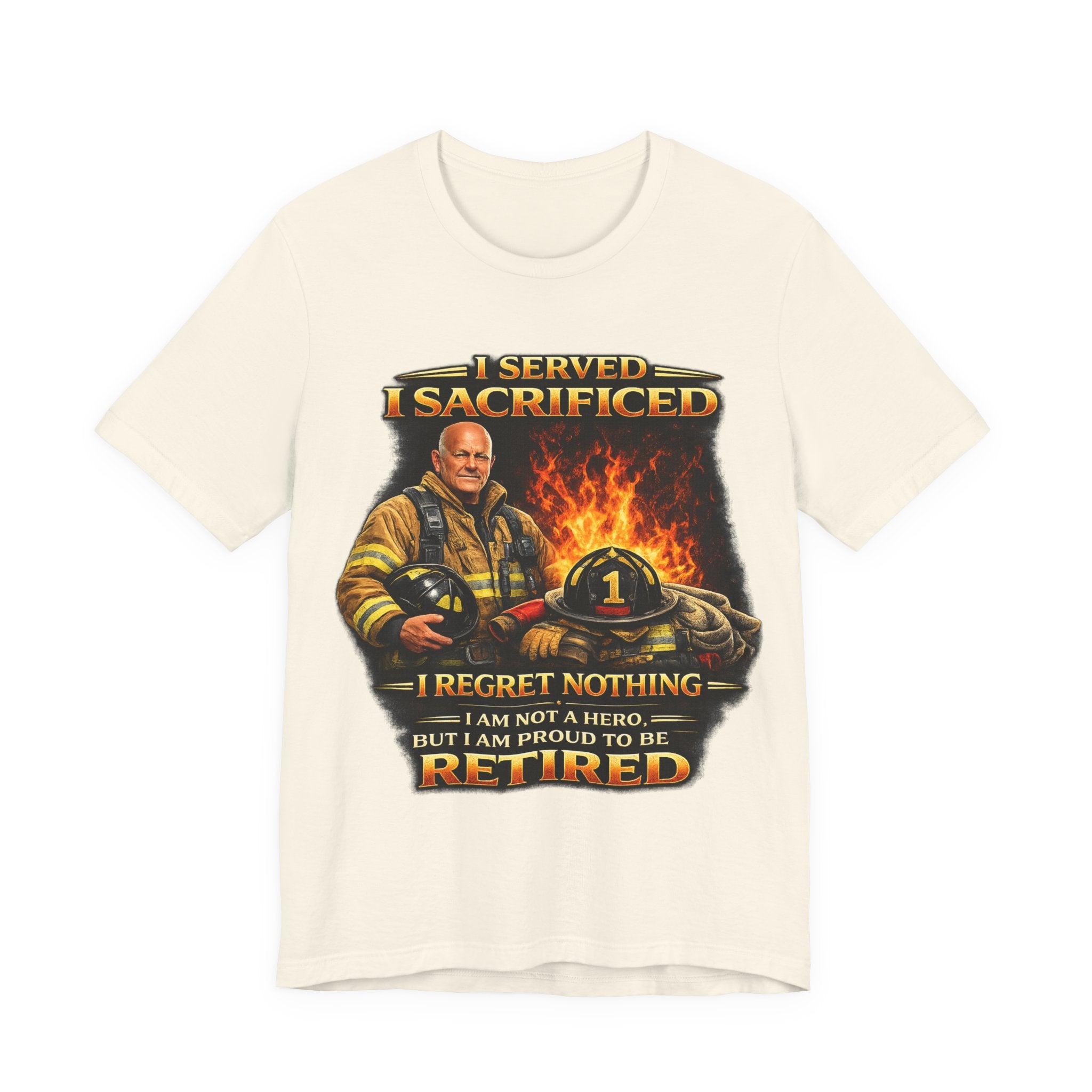 Retired Firefighter T-Shirt — "I Served, I Sacrificed, I Regret Nothing" Memorial Tee